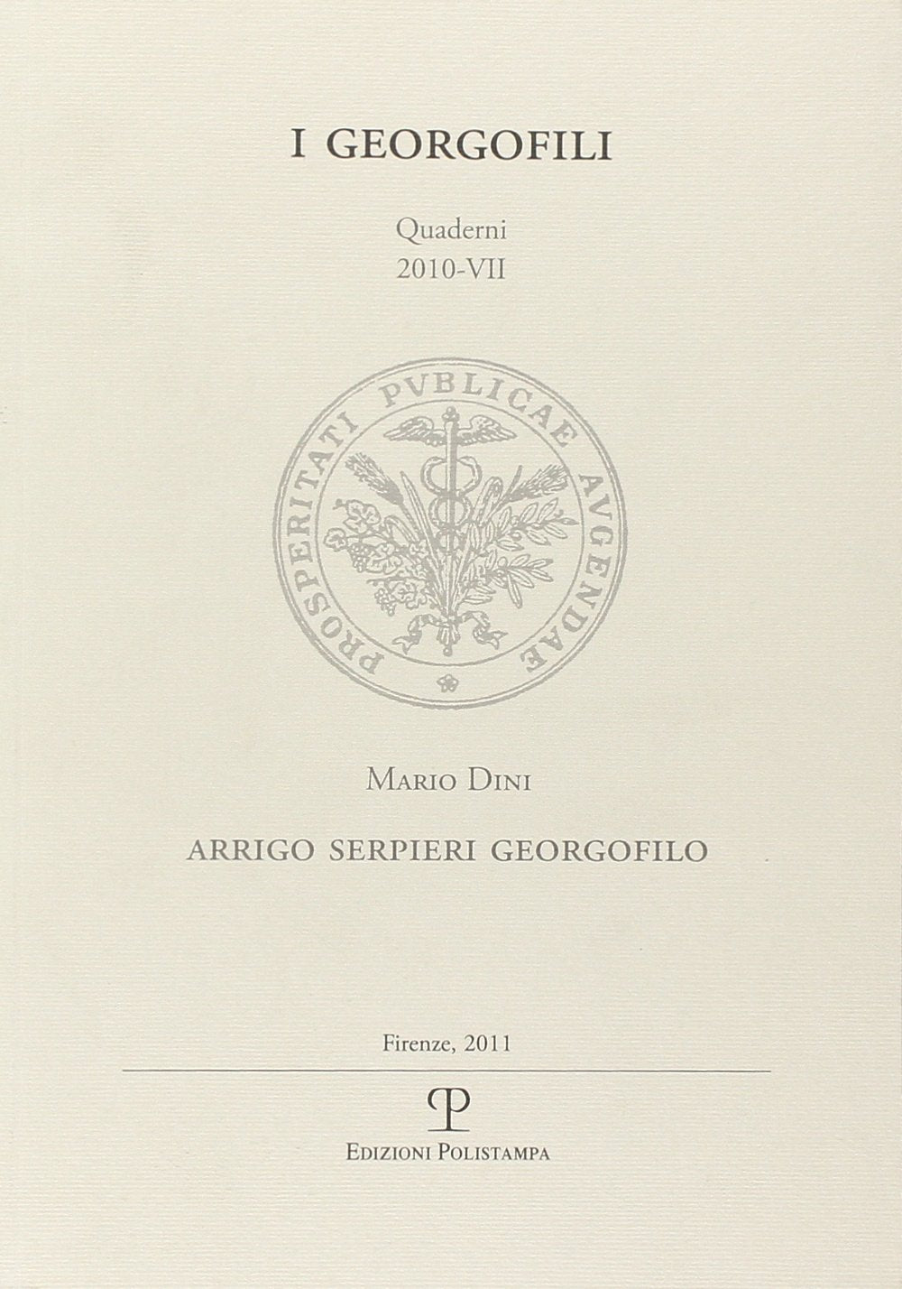 Arrigo Serpieri Georgofilo: Georgofilo: Chi Studia E AMA L'agricoltura. E Egli Studio Ed Amo, Con L'agricoltura, I Rurali! Firenze, 11 Novembre 2010 book