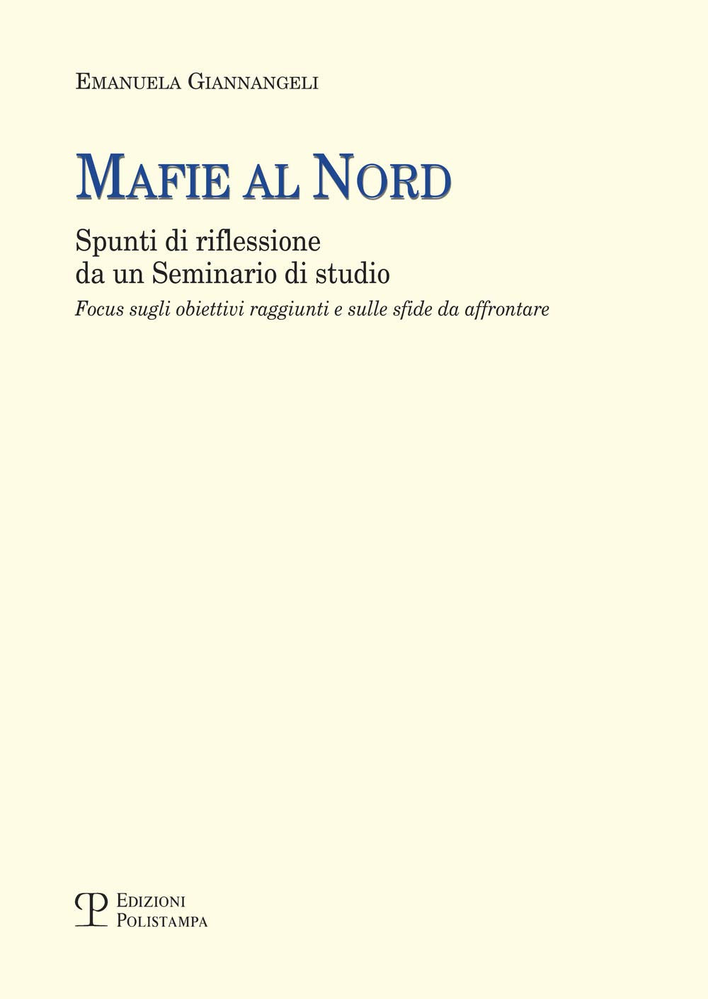 Mafie Al Nord: Spunti Di Riflessione Da Un Seminario Di Studio. Focus Sugli Obiettivi Raggiunti E Sulle Sfide Da Affrontare (Universitario) Social Sciences