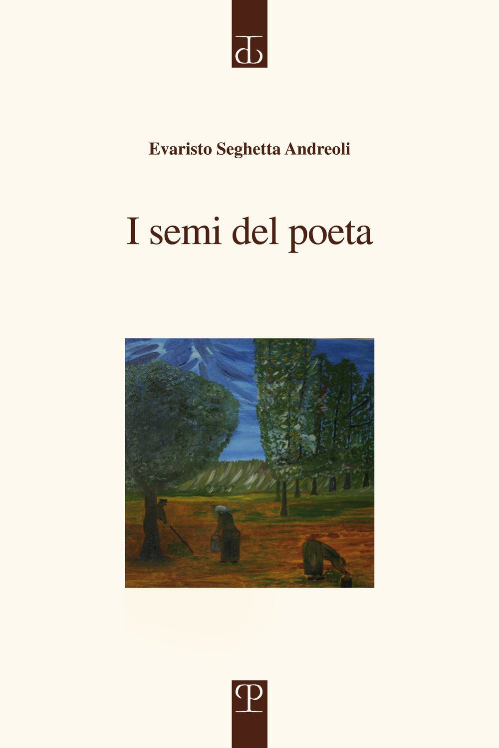 I semi del poeta (Sagittaria. Opera) Poetry