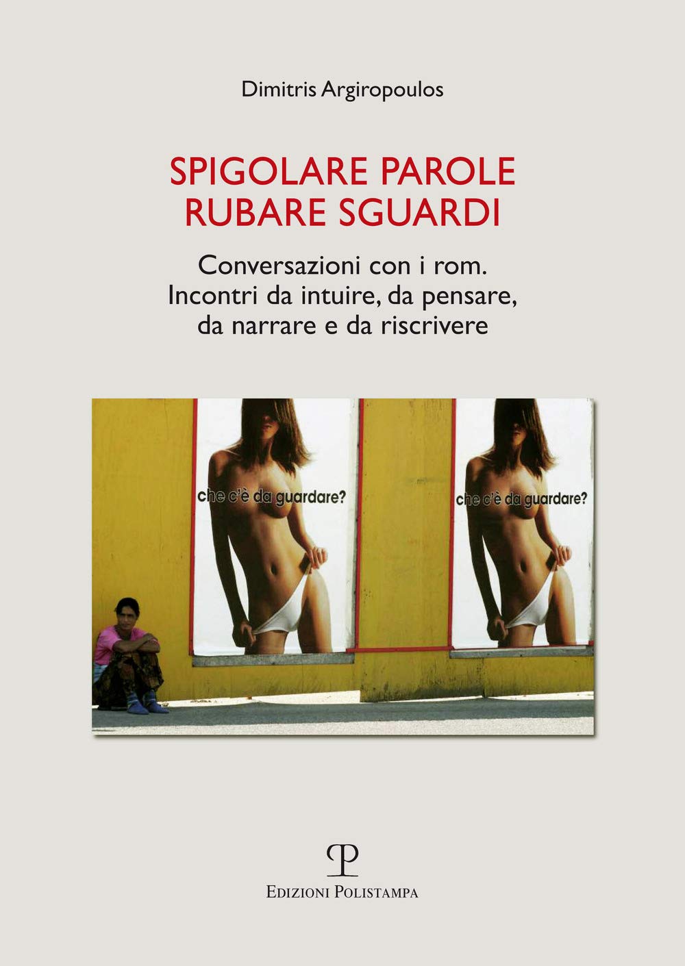 Spigolare parole, rubare sguardi. Conversazioni con i rom. Incontri da intuire, da pensare, da narrare e da scrivere Books