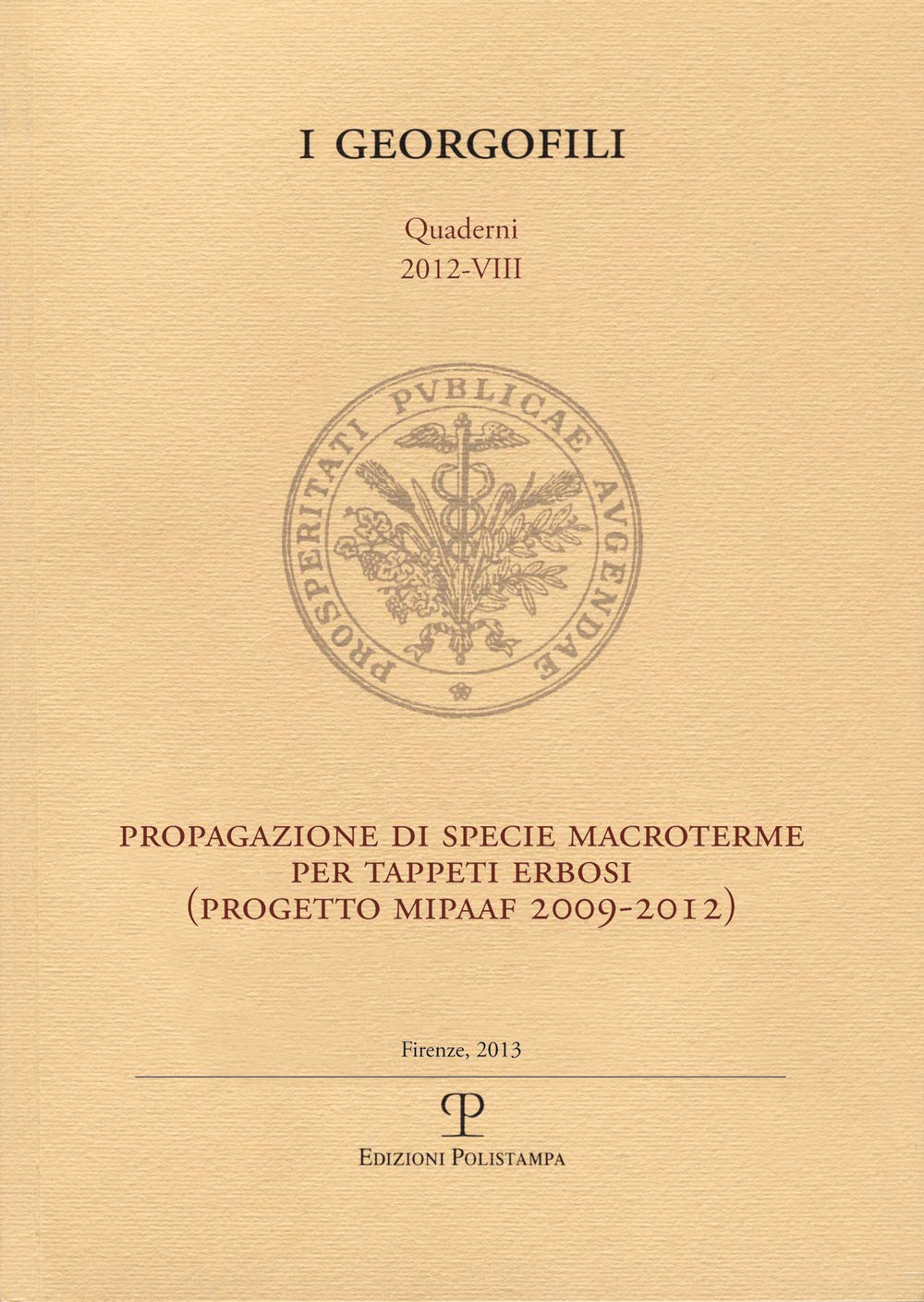 Progetto di specie macroterme per tappeti erbosi. Progetto MIPAAF 2009-2012 (I Georgofili. Quaderni) Books