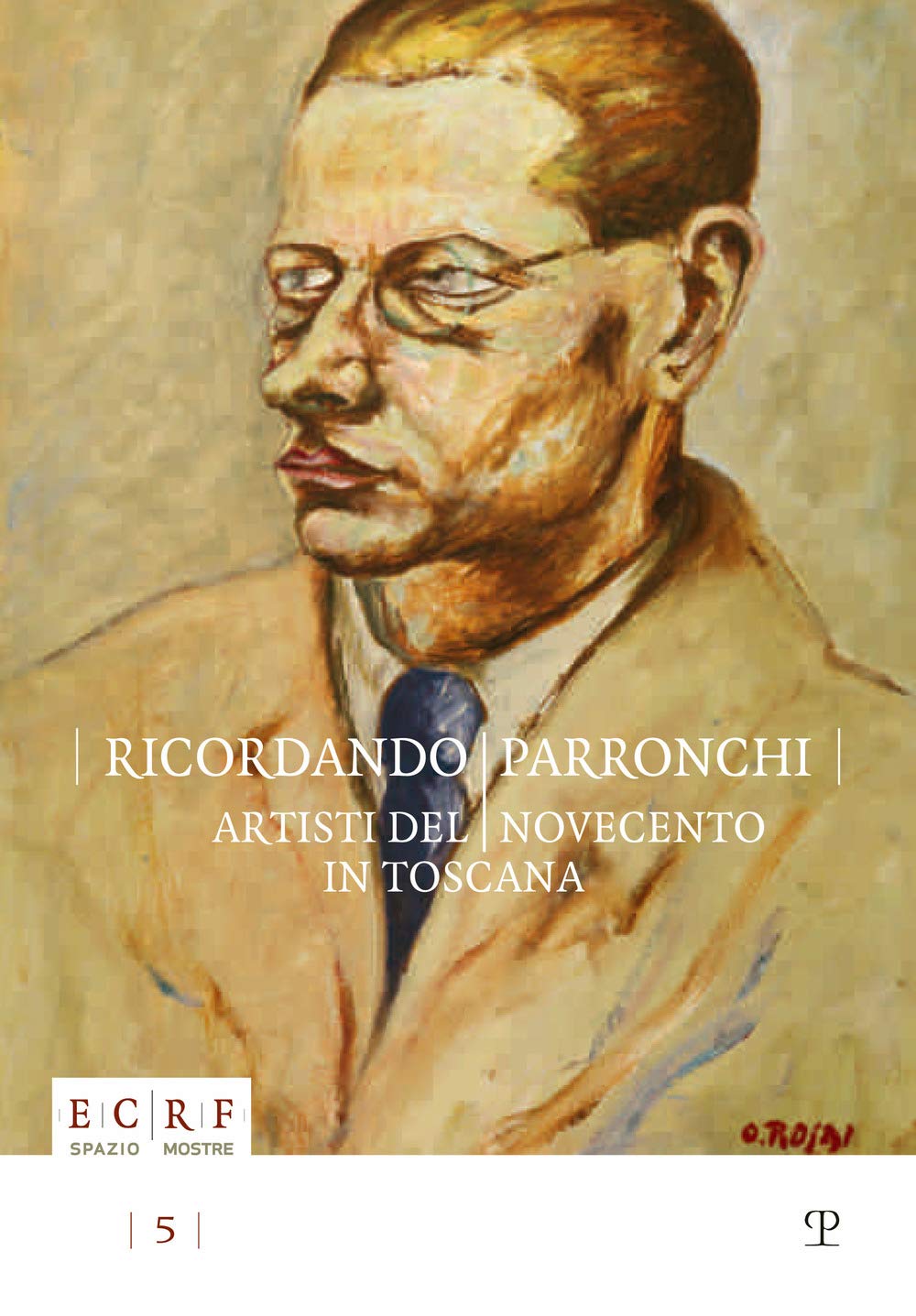 Ricordando Parronchi. Artisti del Novecento in Toscana nella collezione «Alessandro Parronchi» dell'ente Cassa di Risparmio di Firenze. Ediz. illustrata (ECRF. Spazio mostre) Film, Art & Culture