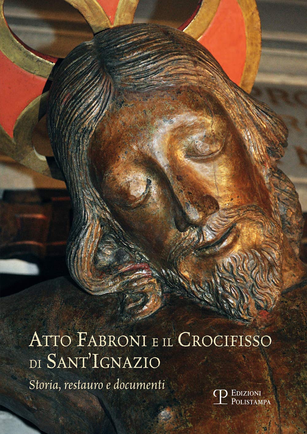 Atto Fabroni e il crocifisso di Sant'Ignazio. Storia, restauro e documenti Film, Art & Culture
