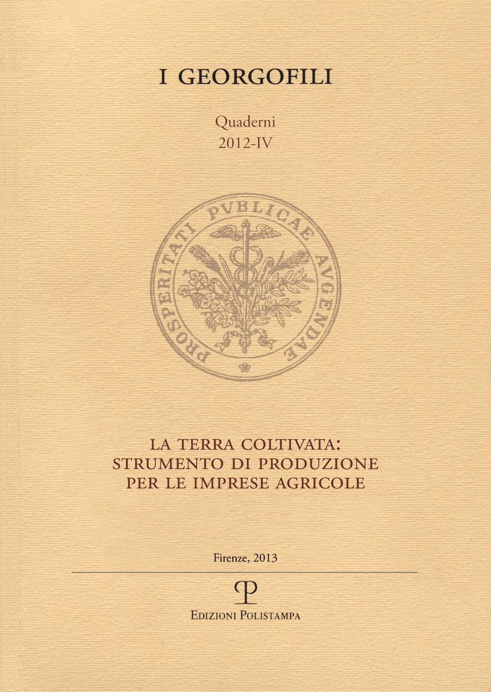 La terra coltivata. Strumento di produzione per le imprese agricole (I Georgofili. Quaderni) Natural Sciences