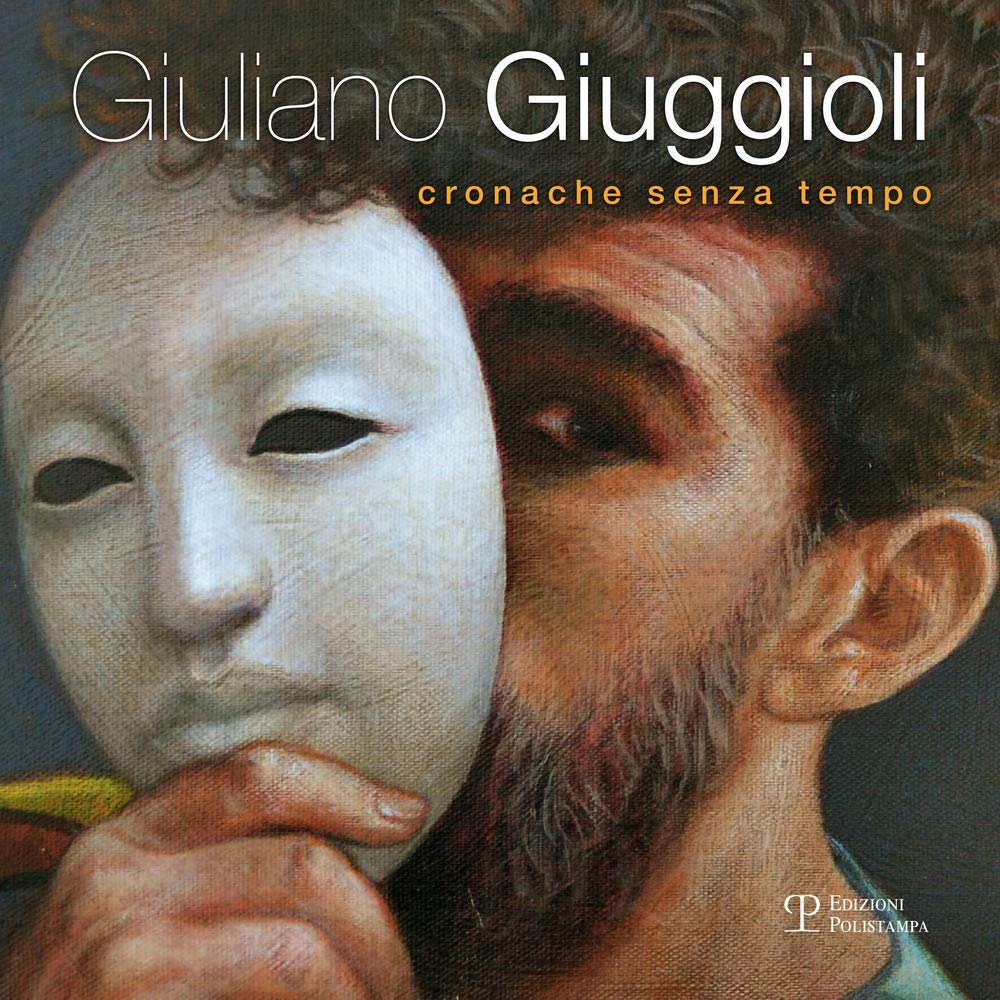 Giuliano Giuggioli. Cronache senza tempo. Ediz. illustrata Film, Art & Culture