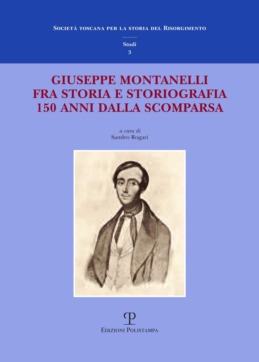 Giuseppe Montanelli Fra Storia E Storiografia a 150 Anni Dalla Scomparsa (Società toscana stor. Risorgimento. Studi) Social Sciences