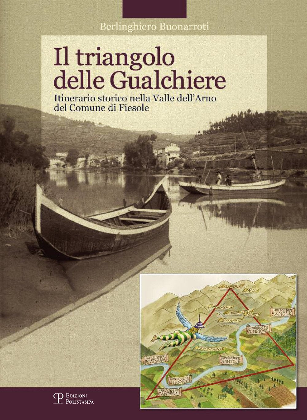 Il triangolo delle gualchiere. Itinerario storico nella Valle dell'Arno del comune di Fiesole. Ediz. illustrata Travel