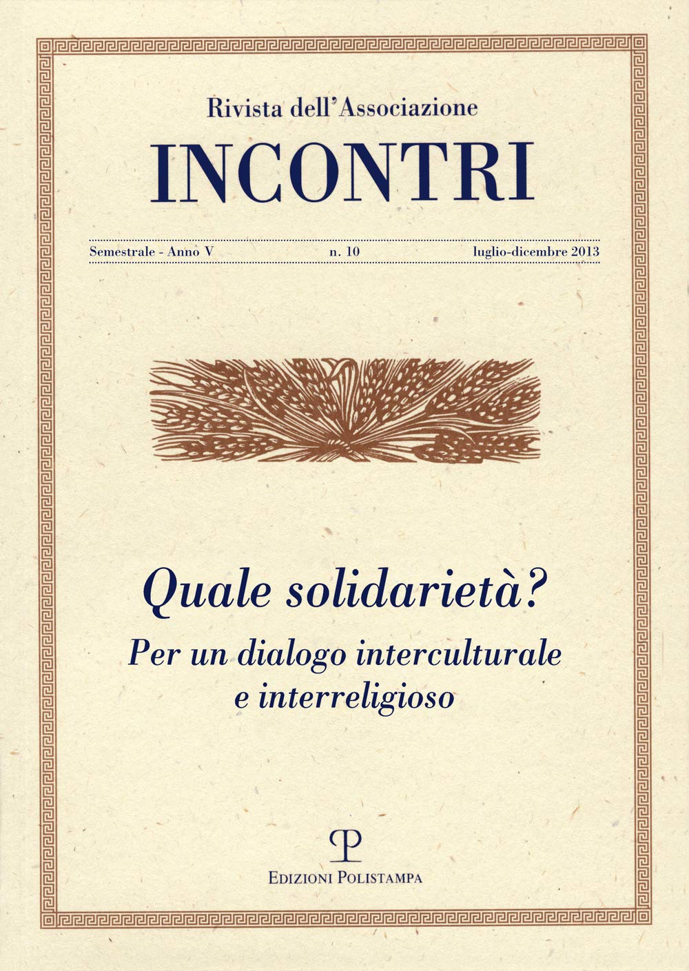 Incontri. Quale solidarietà? Per un dialogo interculturale e interreligioso (Vol. 10) Religion & Esotericism