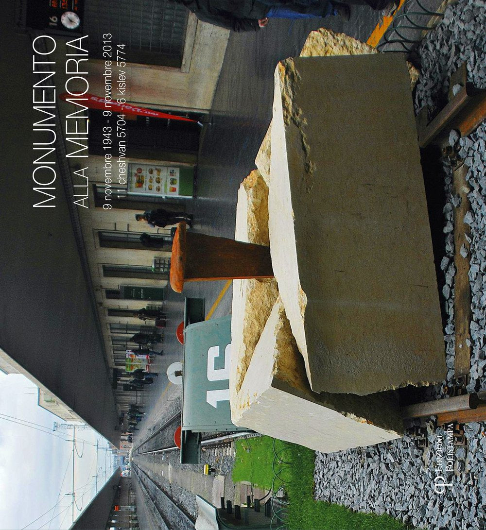 Monumento alla memoria. 9 novembre 1943-9 novembre 2013, 11 cheshvan 5704-6 kislev 5774. 51 progetti in ricordo dei deportati ebrei. Ediz. illustrata Religion & Esotericism