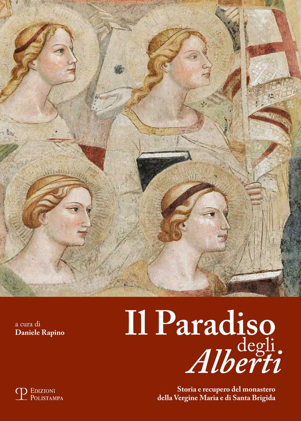 Il paradiso degli Alberti. Storia e recupero del monastero della Vergine Maria e di Santa Brigida Architecture
