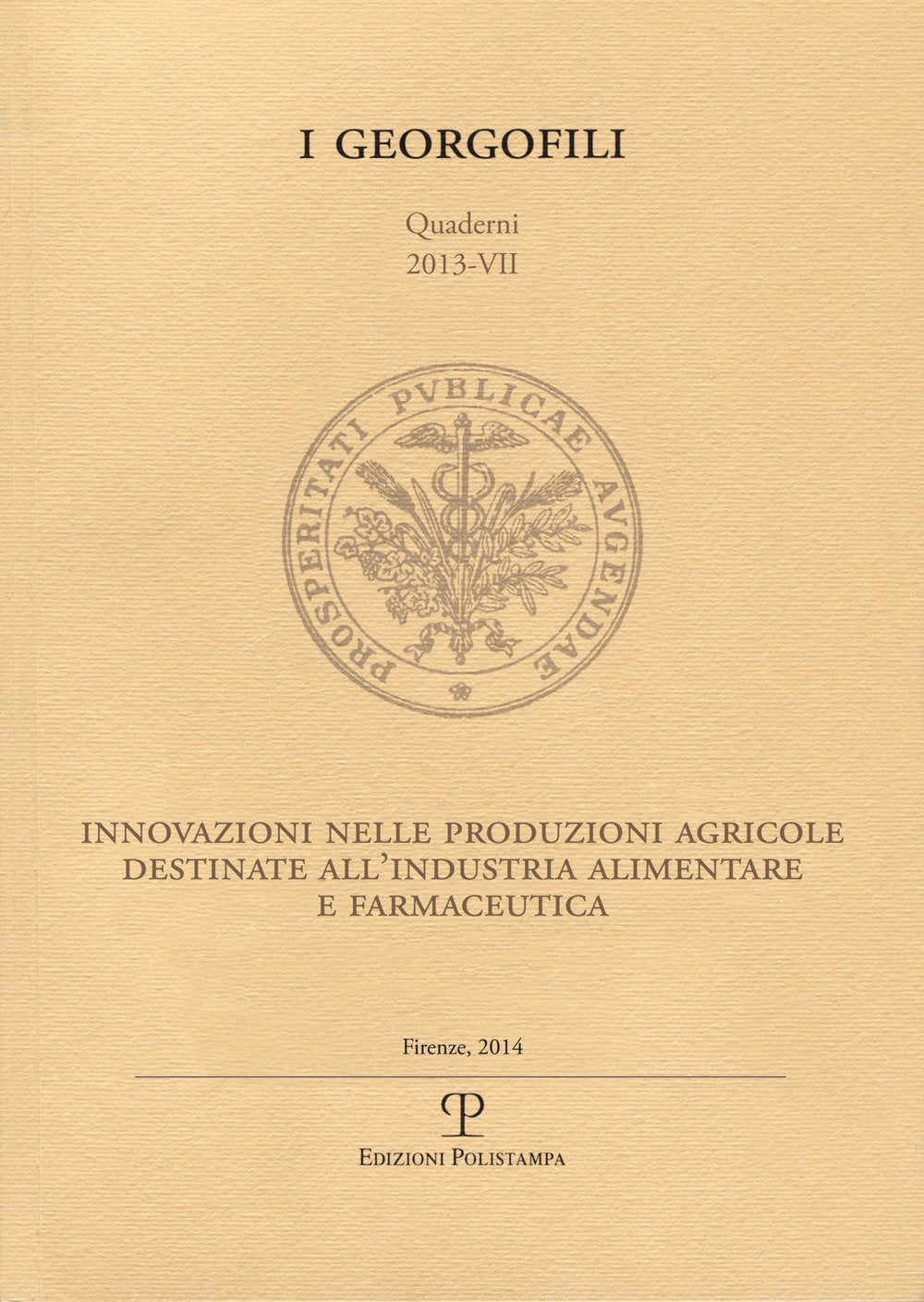 Innovazioni nelle produzioni agricole destinate all'industria alimentare e farmaceutica (I Georgofili. Quaderni) Business, Finance & Career