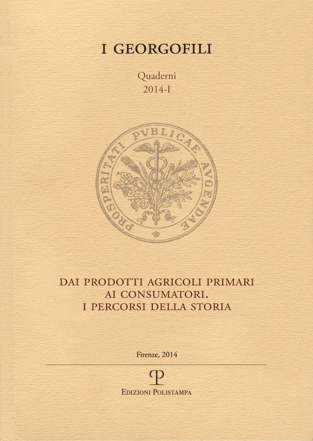 Dai prodotti agricoli primari ai consumatori. I percorsi della storia (I Georgofili. Quaderni) Business, Finance & Career