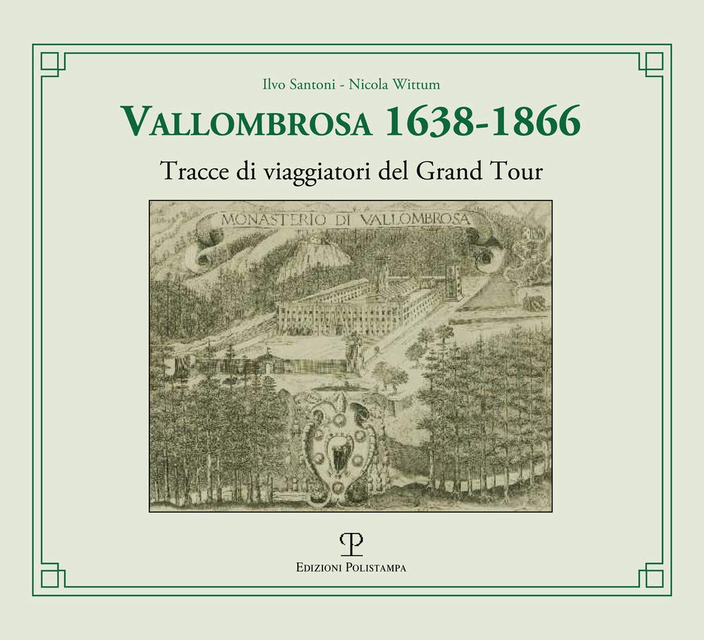 Vallombrosa 1638-1866. Tracce di viaggiatori del Grand Tour Politics & History