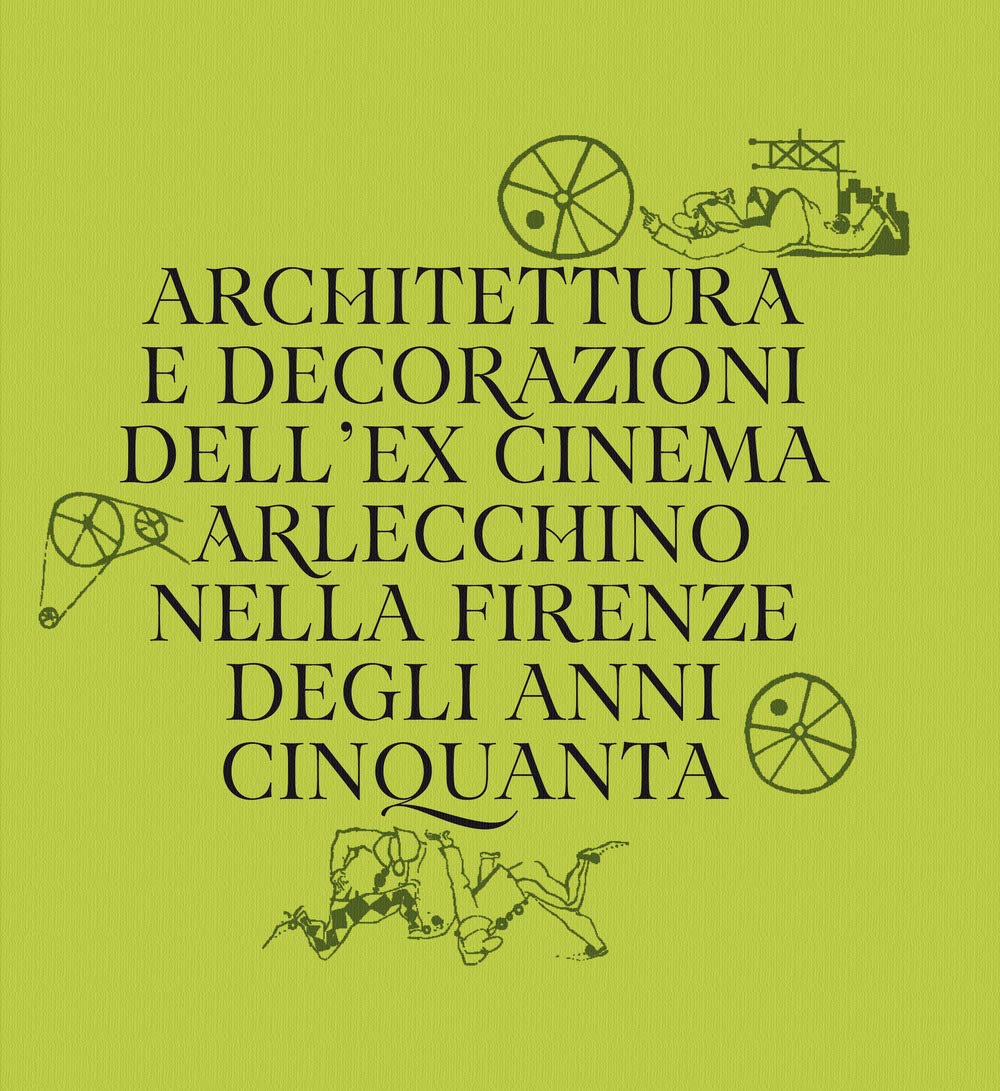Architettura e decorazioni dell'ex cinema Arlecchino nella Firenze degli anni Cinquanta Architecture