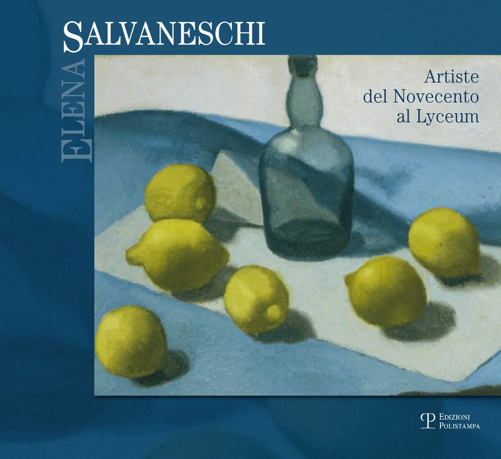 Elena Salvaneschi da Torino a Firenze. Artiste del Novecento al Lyceum. Ediz. illustrata Film, Art & Culture