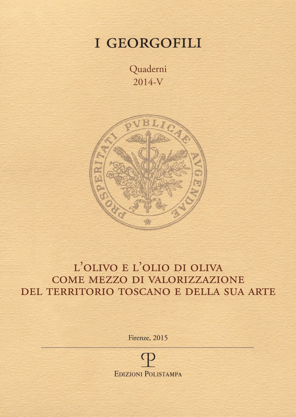 L'olivo e l'olio di oliva come mezzo di valorizzazione del territorio toscano e della sua arte (I Georgofili. Quaderni) Books