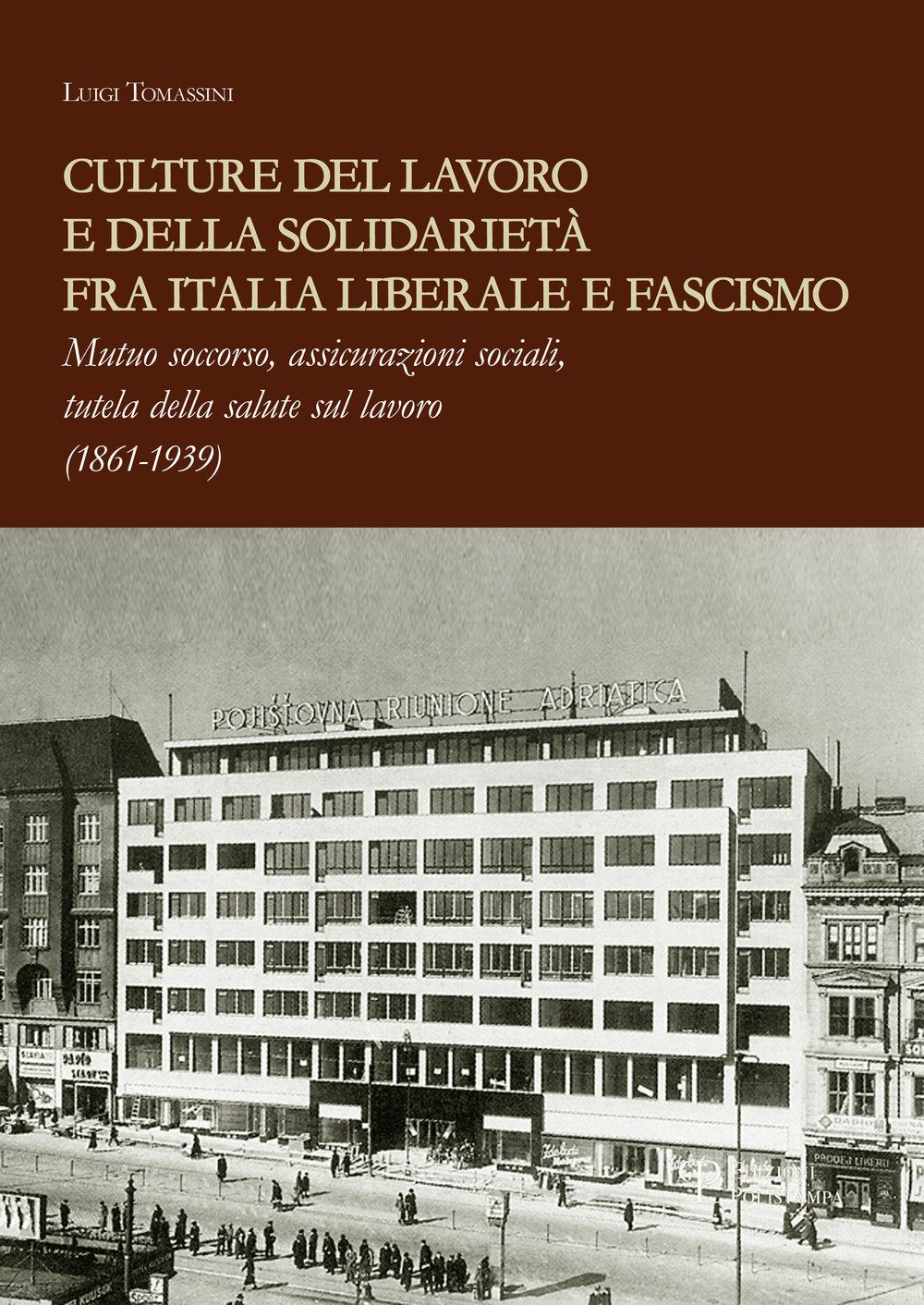Culture del lavoro e della solidarietà fra Italia liberale e fascismo Politics & History