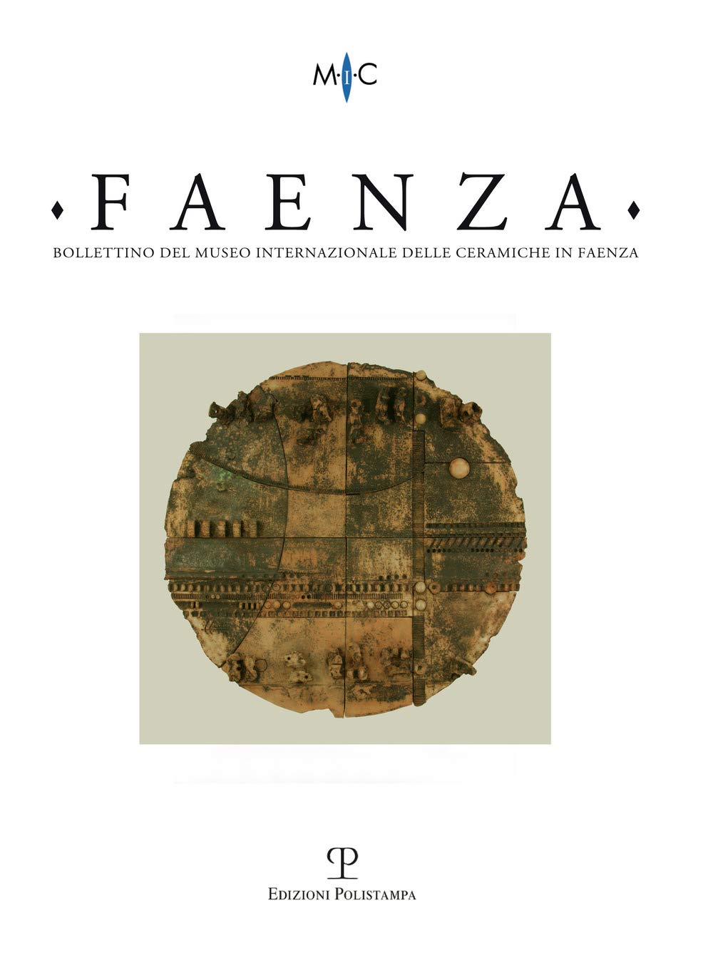 Bollettino del Museo Internazionale Delle Ceramiche in Faenza: Faenza - A. CI, N. 1, 2015: Rivista Semestrale Di Studi Storici E Di Tecnica Dell'arte Film, Art & Culture