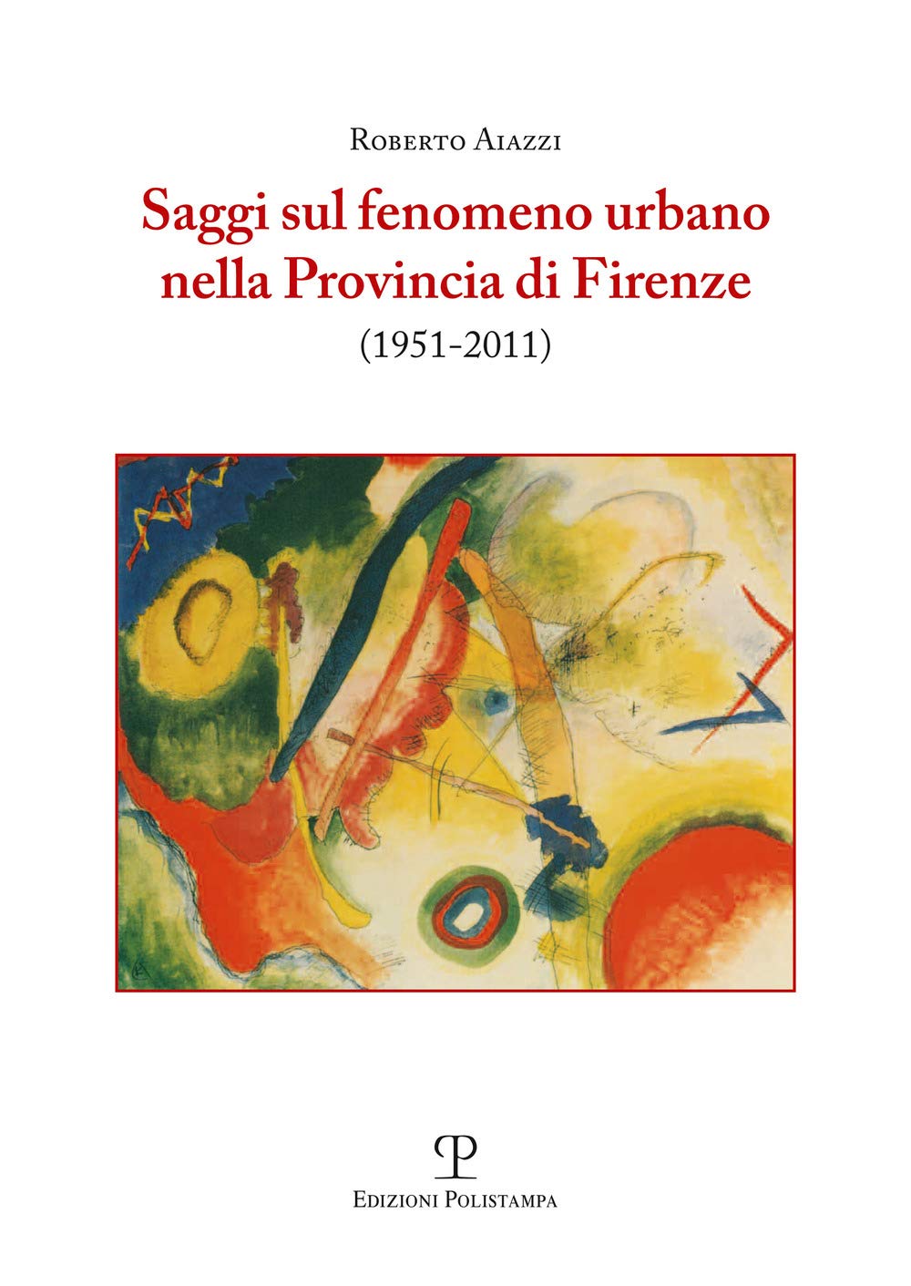 Saggi sul fenomeno urbano nella provincia di Firenze (1951-2011) Social Sciences