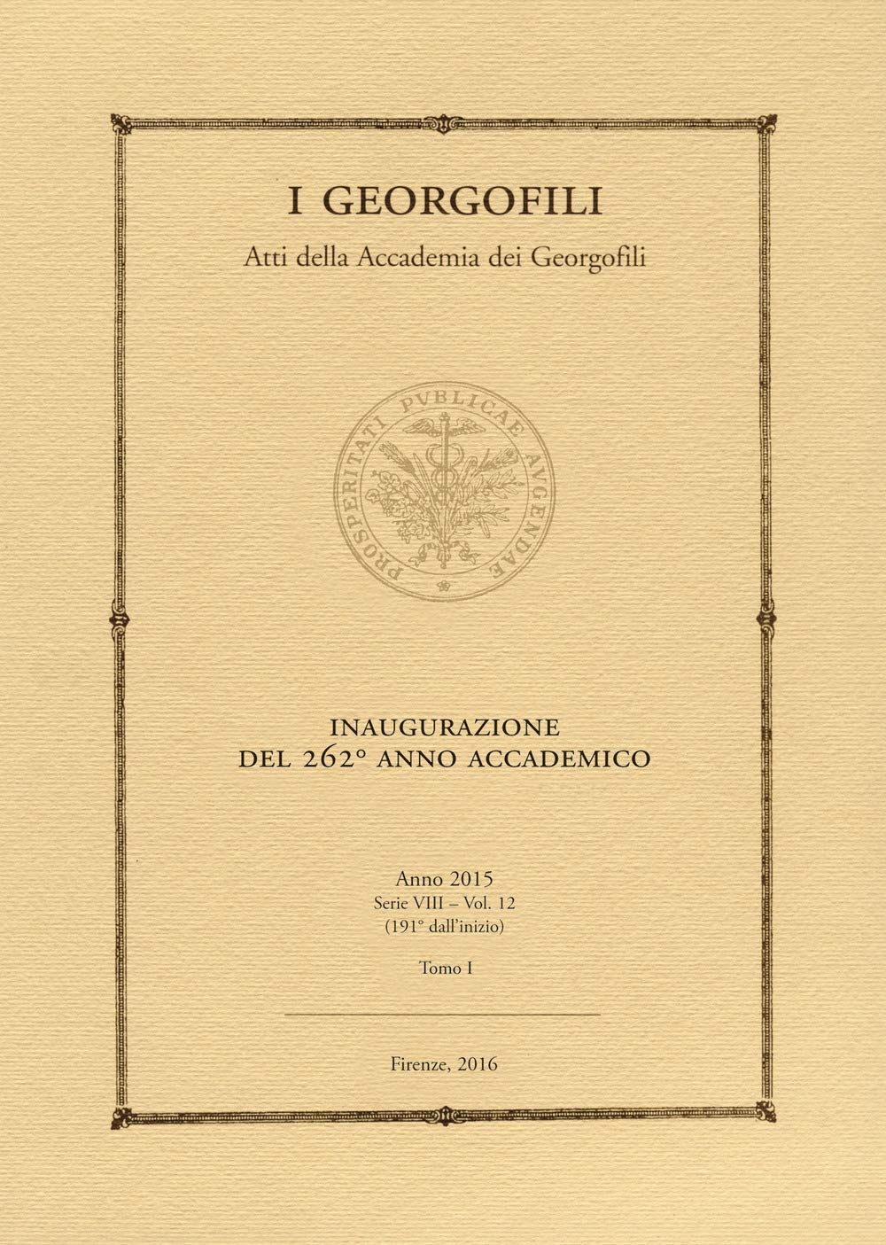 I georgofili. Atti. Inaugurazione del 262° anno accademico (2015) (Vol. 1) Reference Books