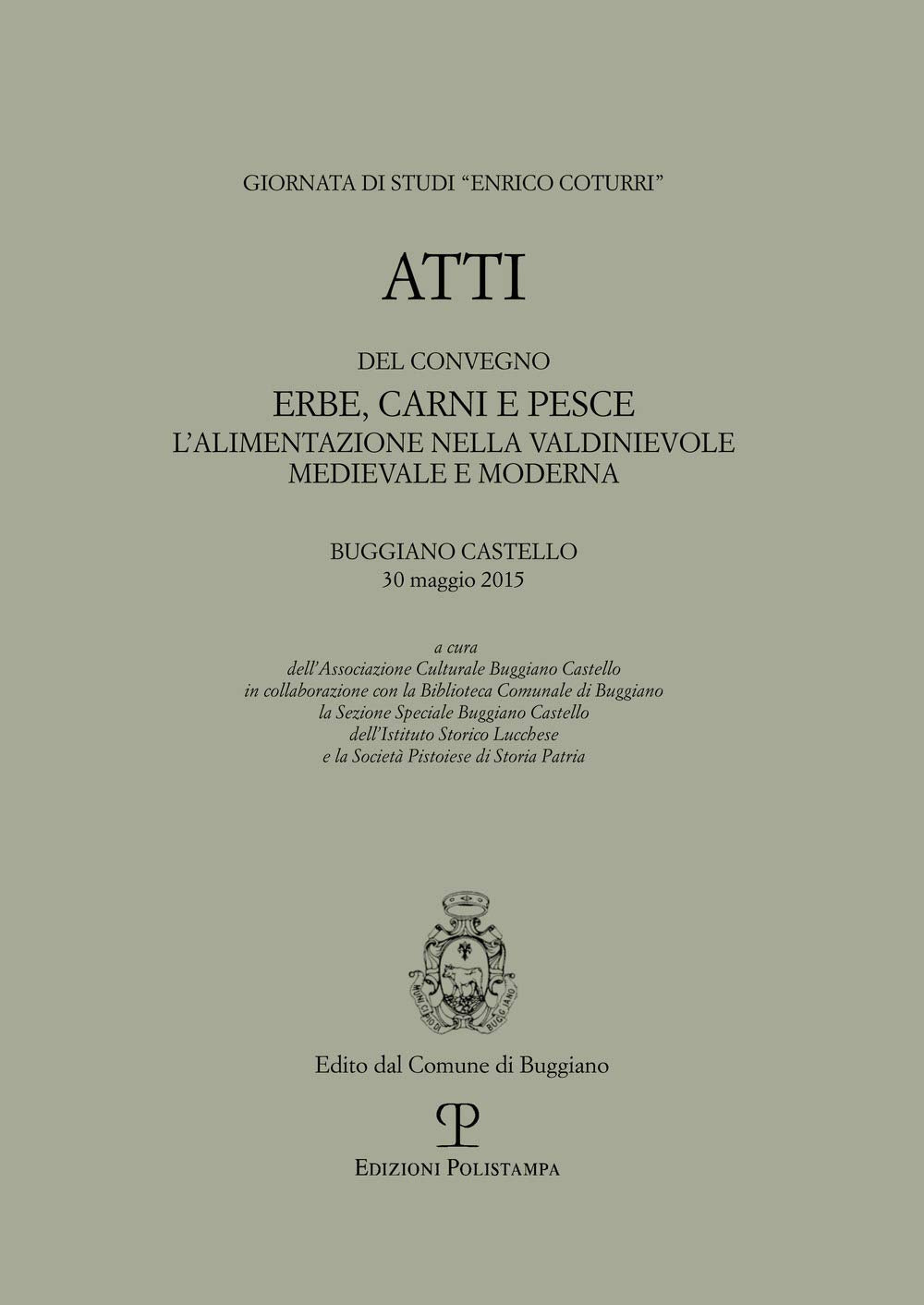 Erbe, Carni E Pesce. L'alimentazione Nella Valdinievole Medievale E Moderna. Atti Del Convegno (Buggiano Castello, 30 Maggio 2015) Books