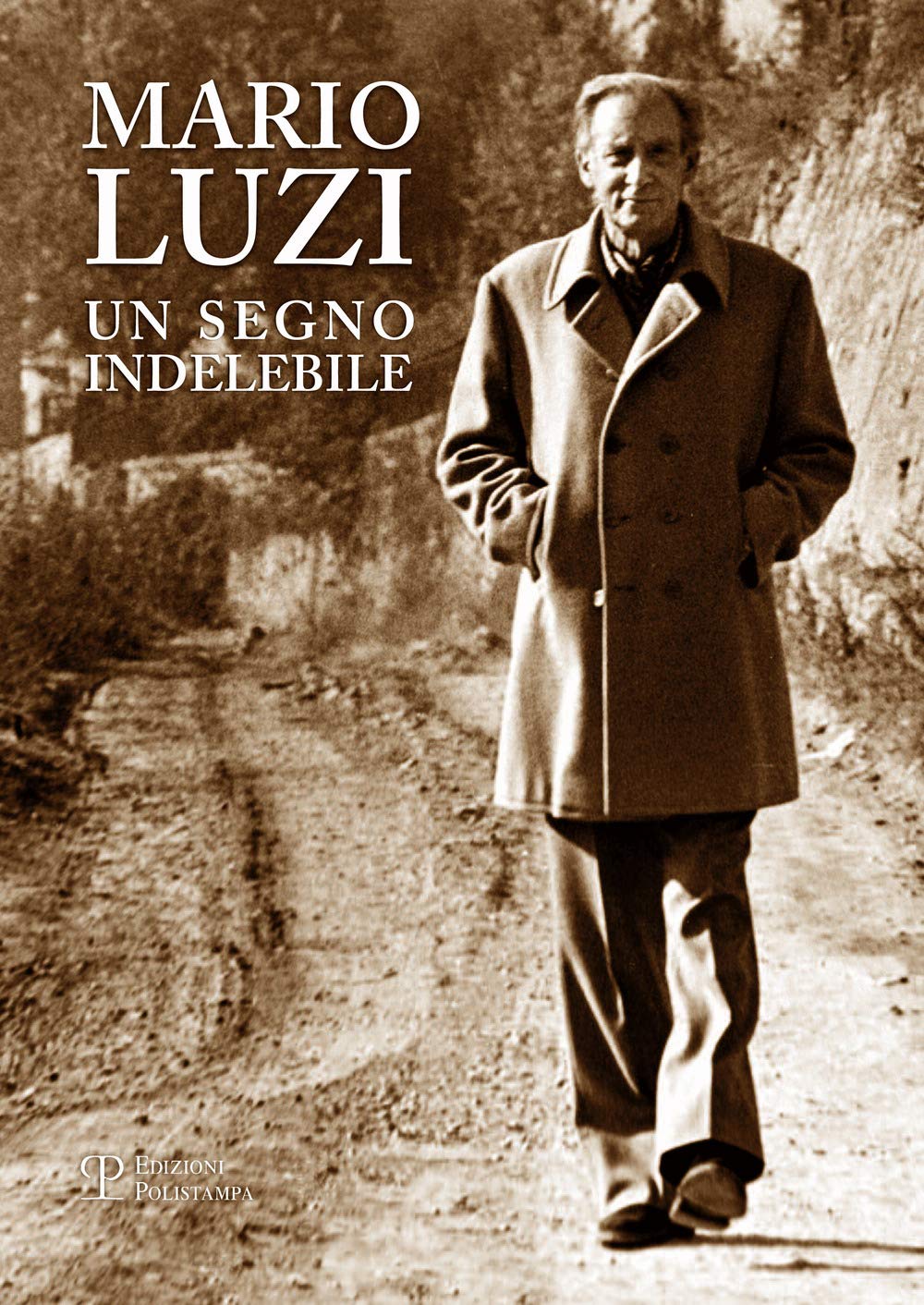 Mario Luzi Un Segno Indelebile: Presenze E Incontri in Terra Di Siena Poetry