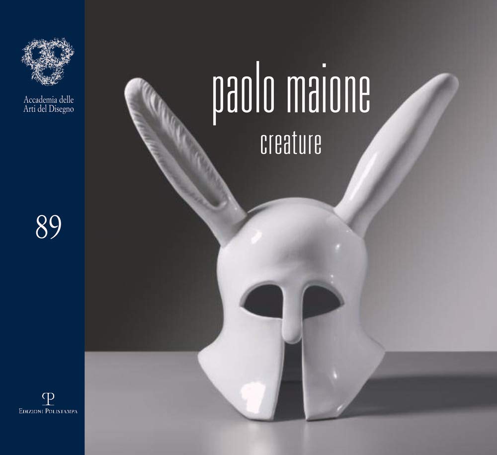 Paolo Maione. Creature. Catalogo della mostra (Firenze, 21 ottobre-12 novembre 2016). Ediz. illustrata (Cataloghi dell'Accademia delle Arti del Disegno) Film, Art & Culture