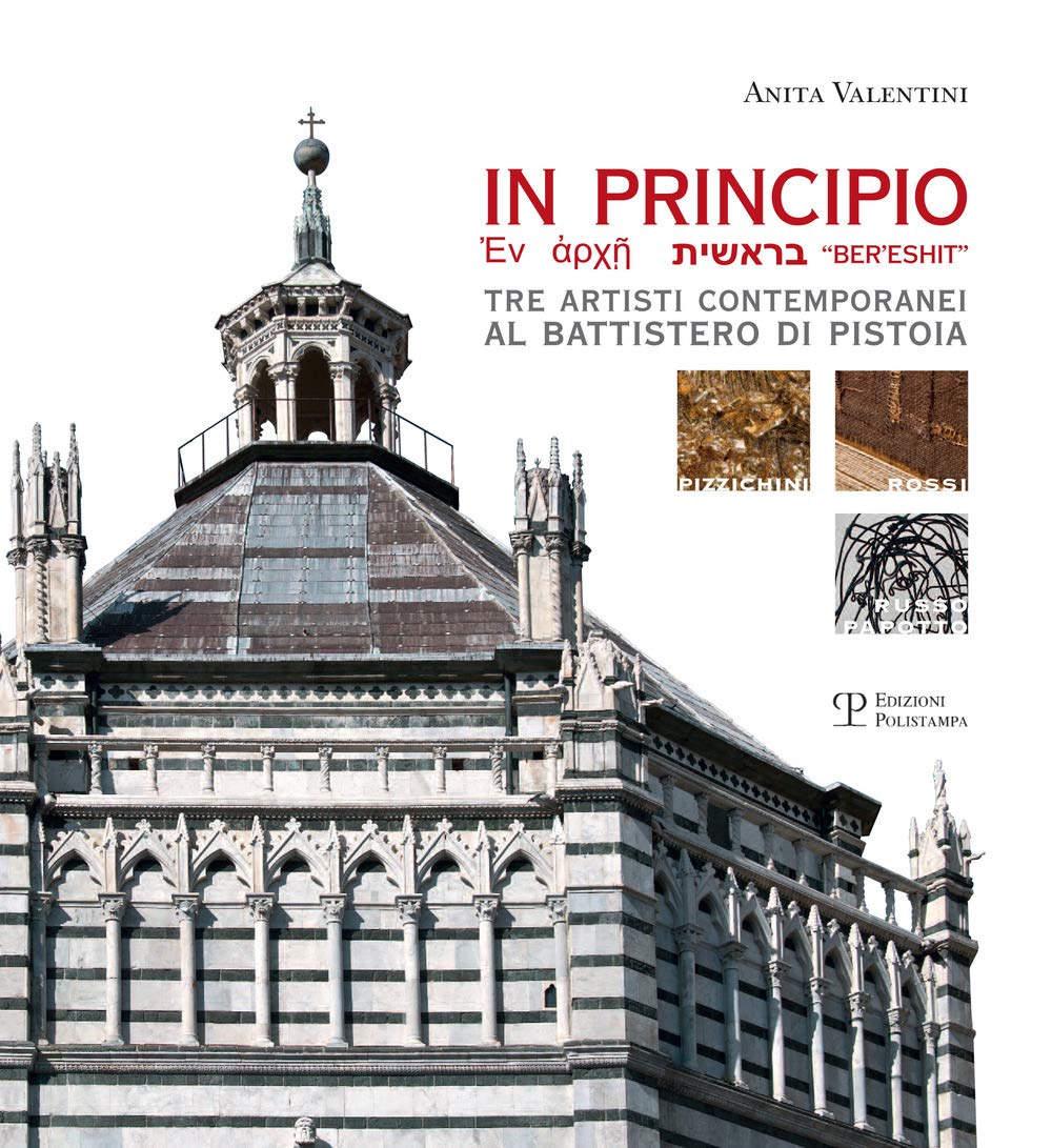 In principio. Tre artisti contemporanei al Battistero di Pistoia: Carlo Pizzichini, Filippo Rossi, Luigi Russo Papotto Film, Art & Culture