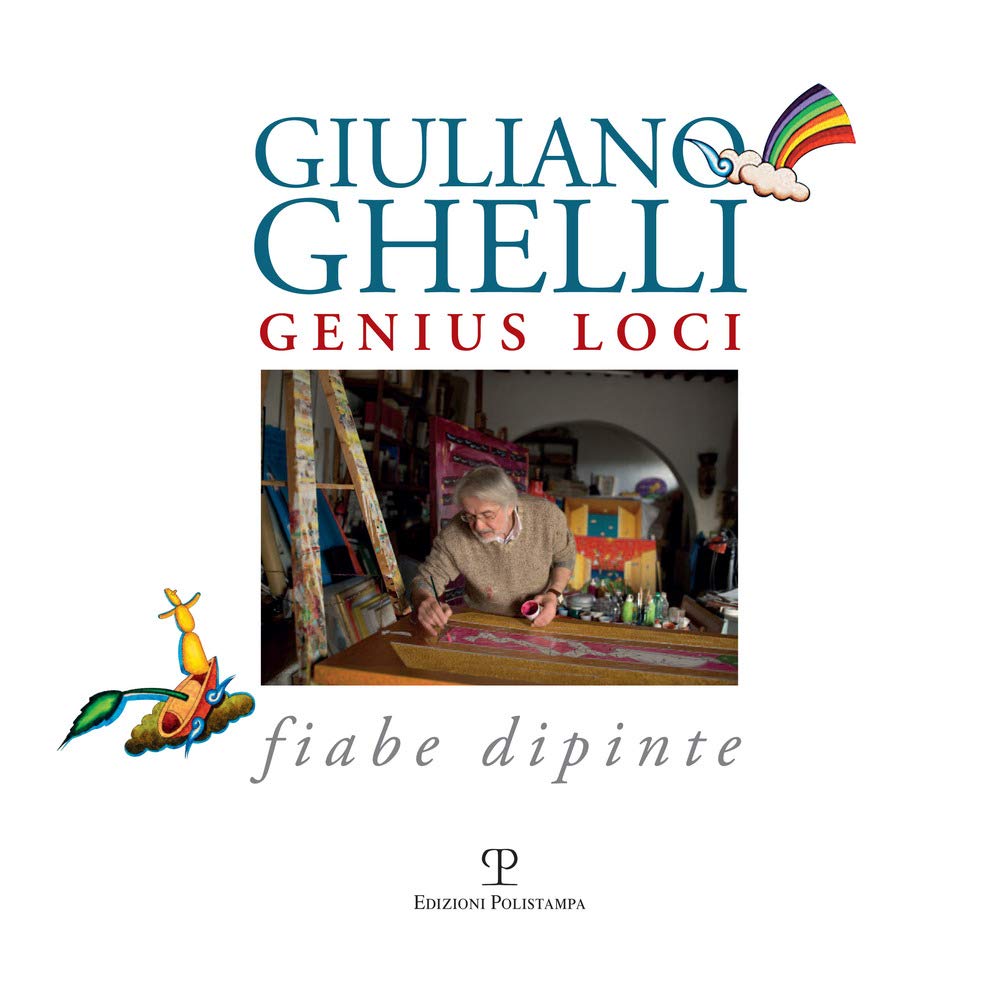 Giuliano Ghelli. Genius loci. Fiabe dipinte Film, Art & Culture