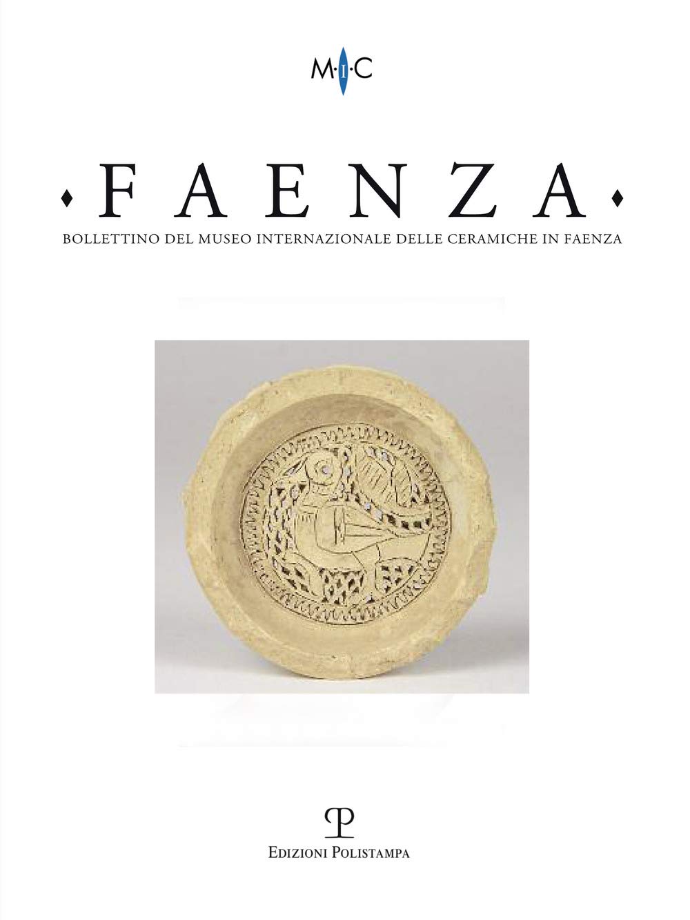 Faenza - A. Cii, N. 2, 2016: Rivista Semestrale Di Studi Storici E Di Tecnica Dell'arte Ceramica Fondata L'anno 1913 Da Gaetano Ballardini Film, Art & Culture