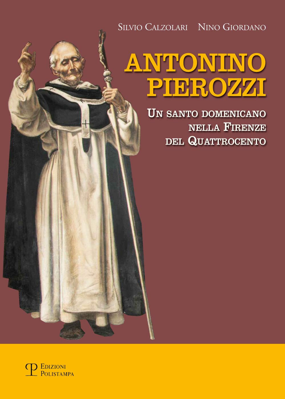 Antonino Pierozzi. Un santo domenicano nella Firenze del Quattrocento Politics & History
