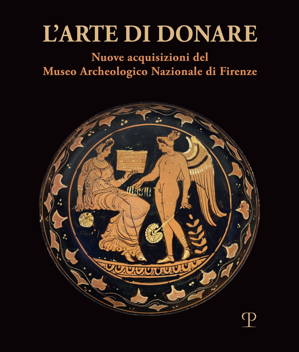 L arte Di Donare: Nuove Acquisizioni Del Museo Archeologico Nazionale Di Firenze Social Sciences