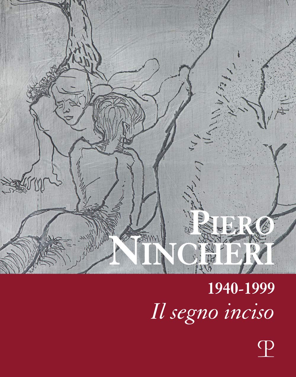 Piero Nincheri 1940-1999. Il segno inciso. Ediz. illustrata book