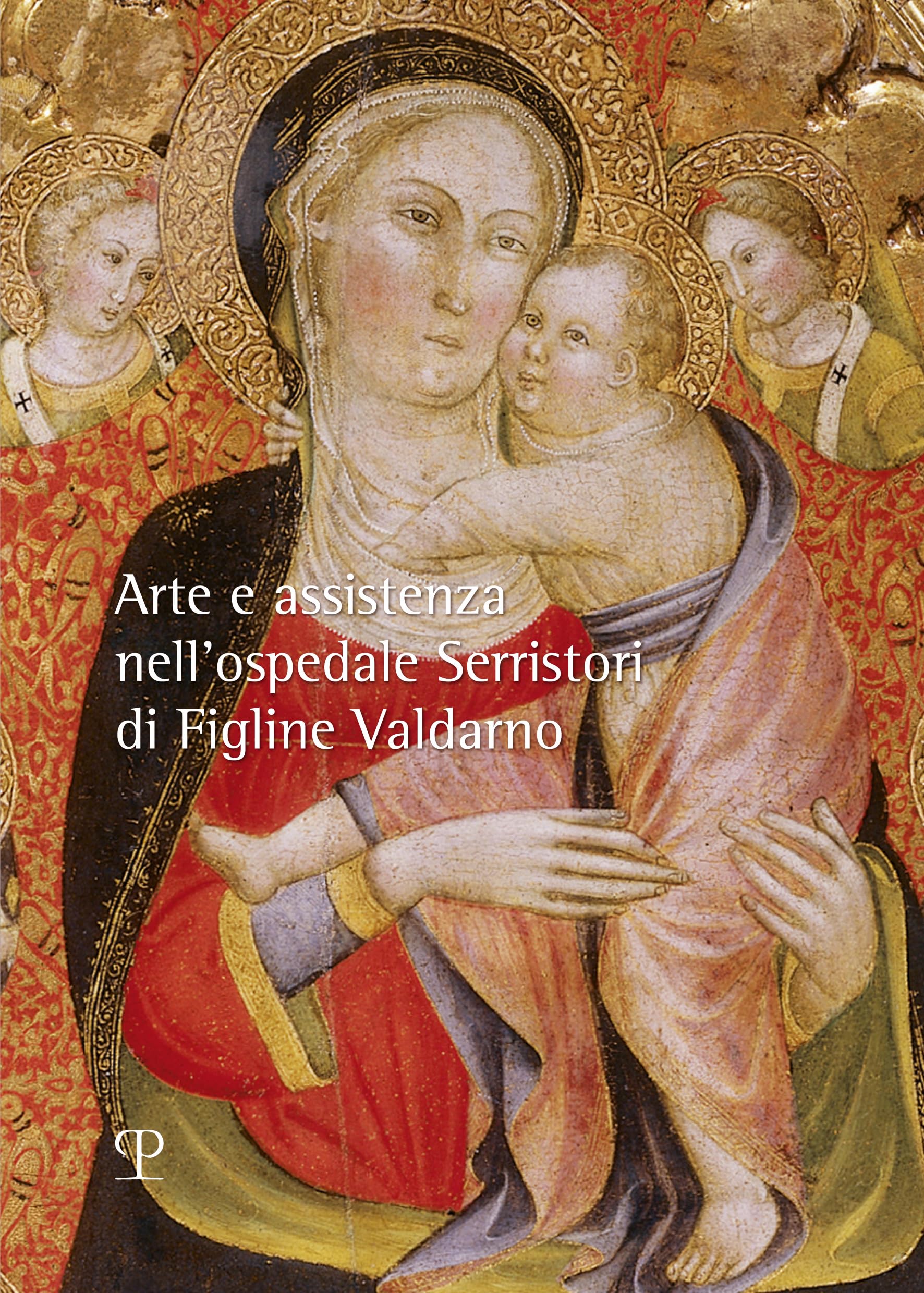 Arte E Assistenza Nell’ospedale Serristori Di Figline Valdarno book