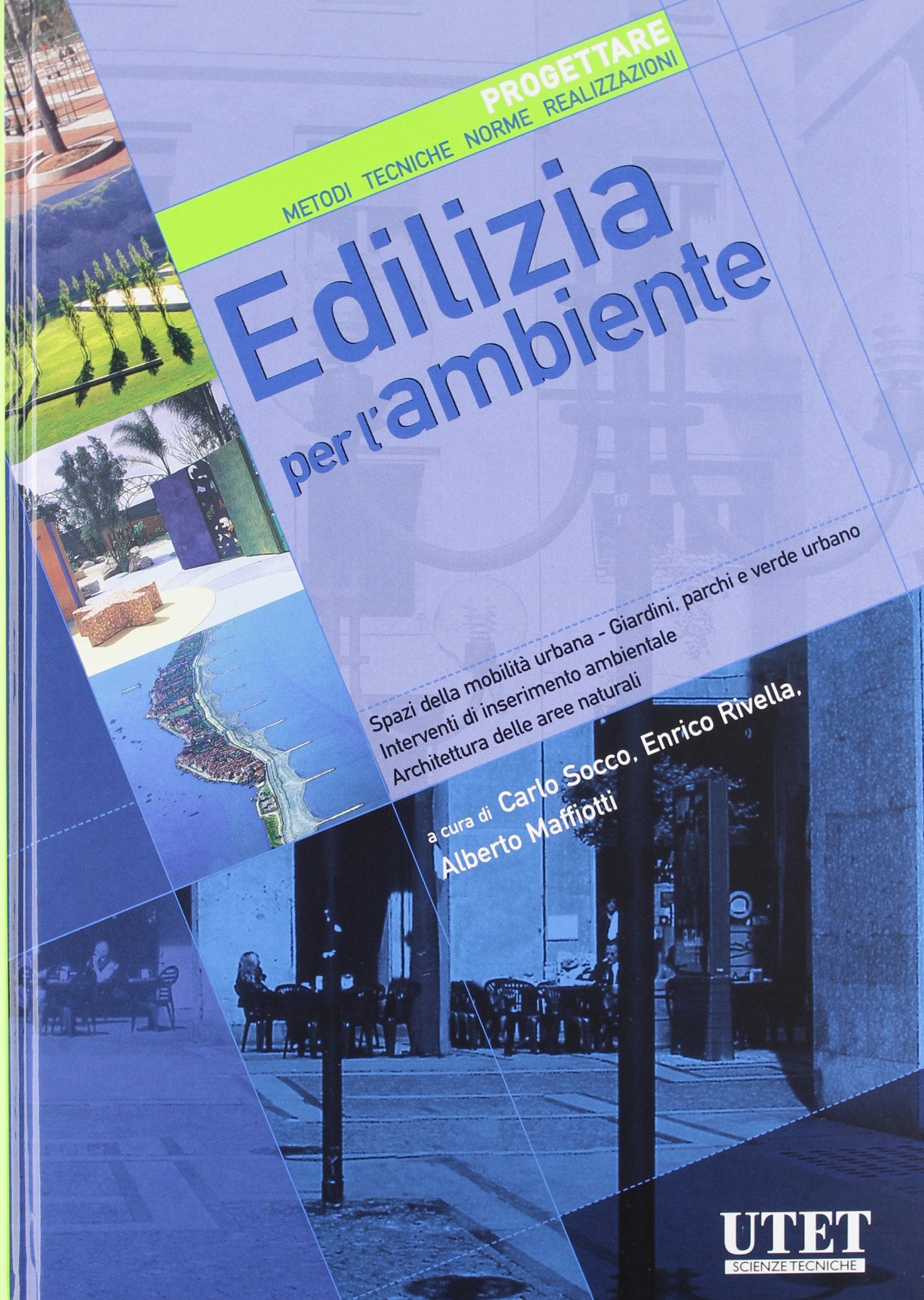 Edilizia per l'ambiente. Spazi della mobilità urbana, giardini, parchi e verde urbano, progettazione e inserimento nell'ambiente.... Ediz. illustrata book