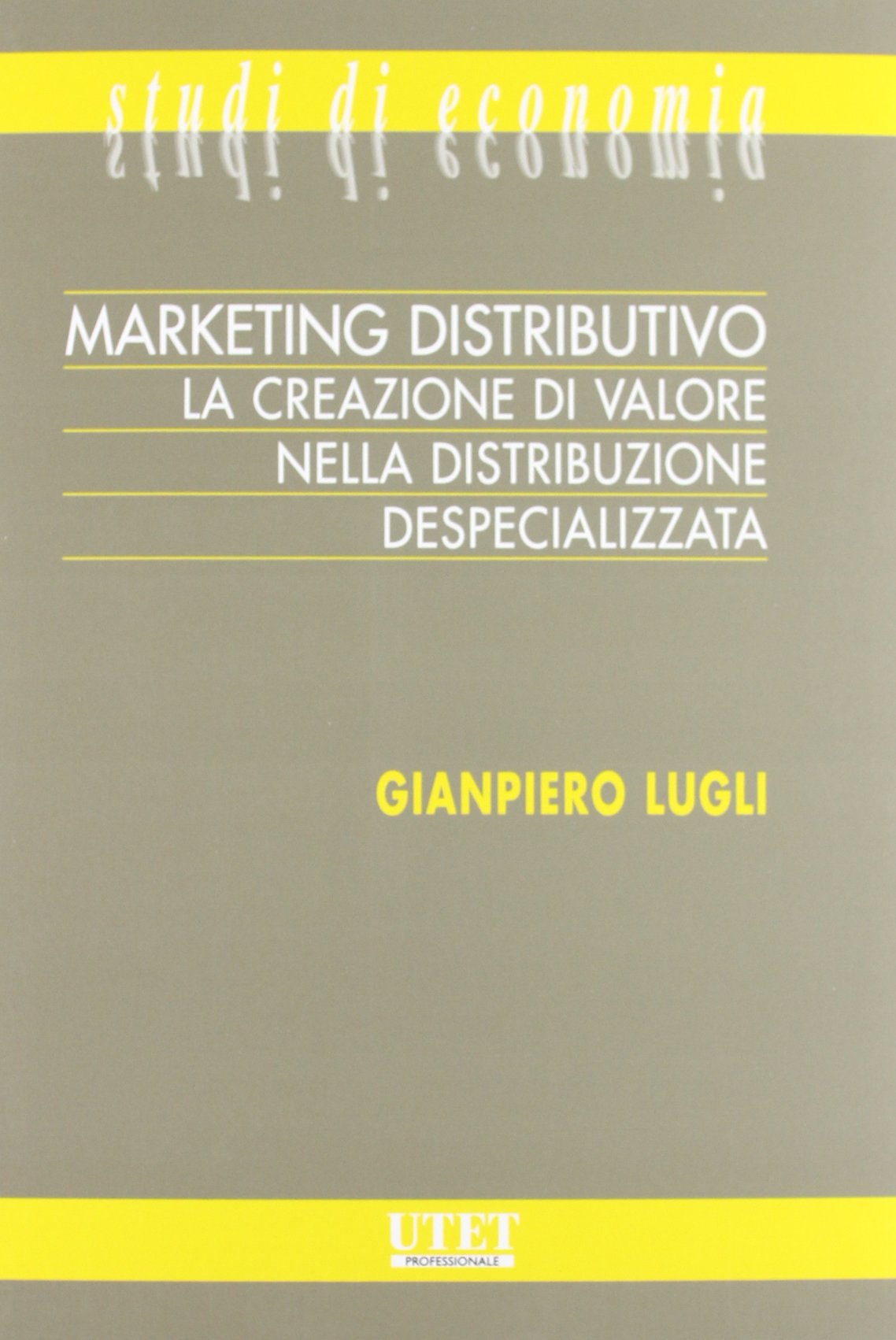 Marketing distributivo. La creazione di valore nella distribuzione despecializzata book