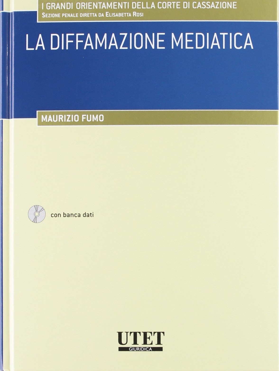 La diffamazione mediatica. Con CD-ROM (I grandi orientam. della corte cassazione) Law