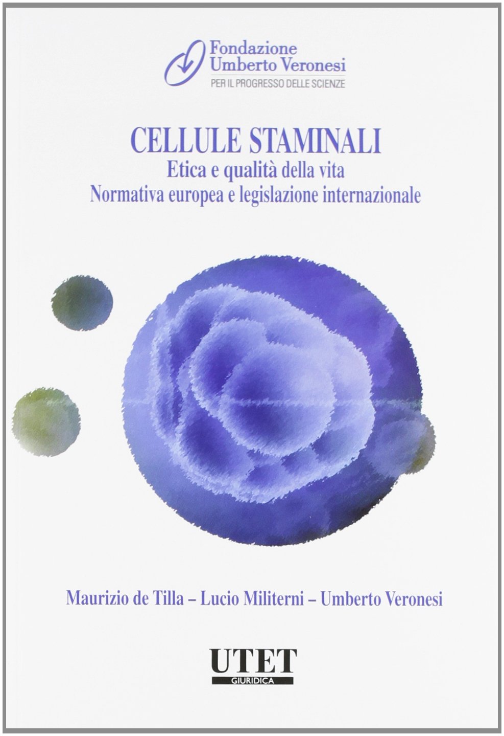 Cellule staminali. Etica e qualità della vita. Normativa europea e le gislazione internazionale Law
