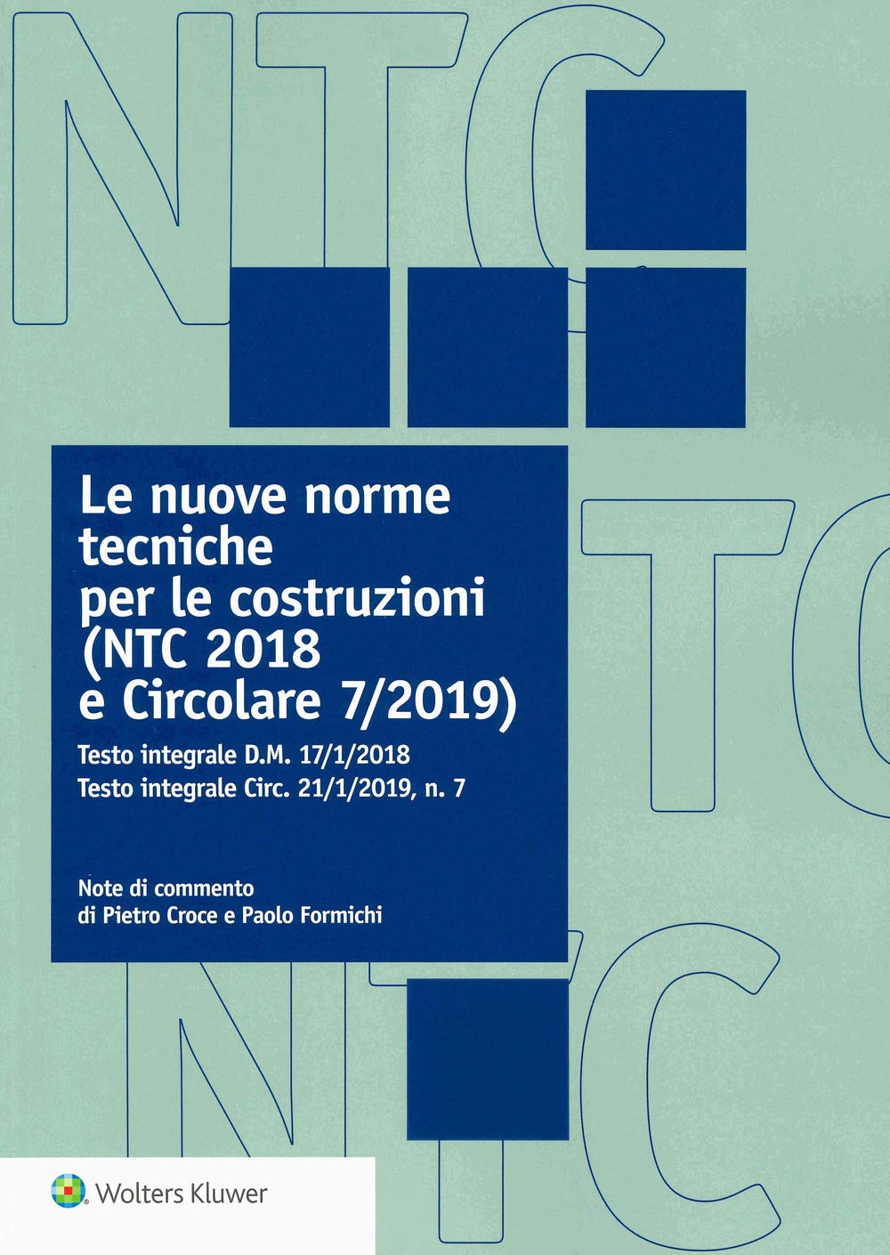 Le nuove norme tecniche per le costruzioni (NTC 2018 e Circolare 7/2019). Testo integrale D.M. 17/1/2018. Testo integrale Circ. 21/1/2019, n. 7 Law