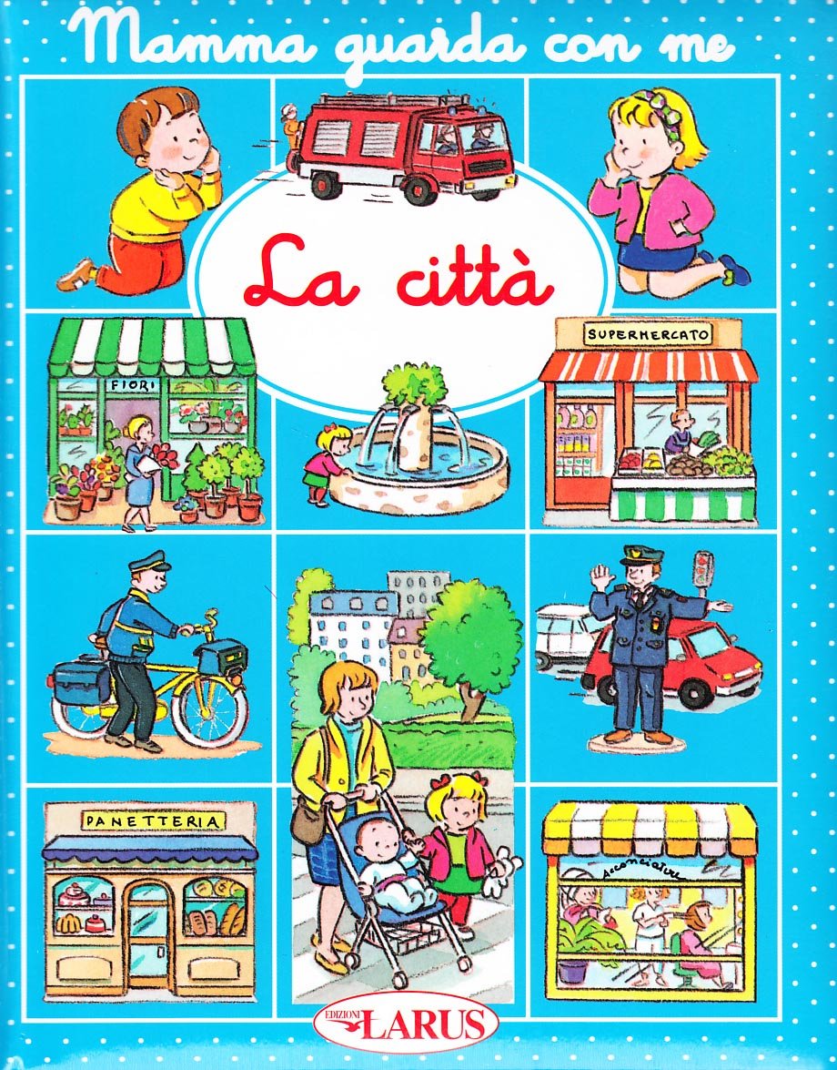 La città. Ediz. illustrata (Mamma guarda con me) Non-fiction
