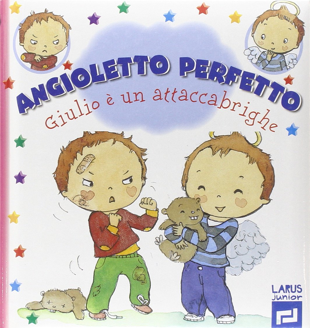 Giulio è un attaccabrighe. Angioletto perfetto. Ediz. illustrata book