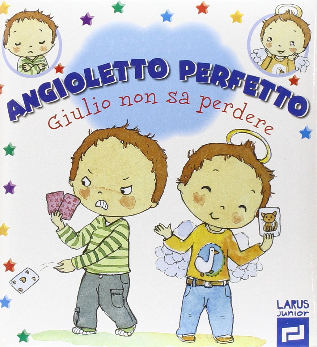 Giulio non sa perdere. Angioletto perfetto. Ediz. illustrata book
