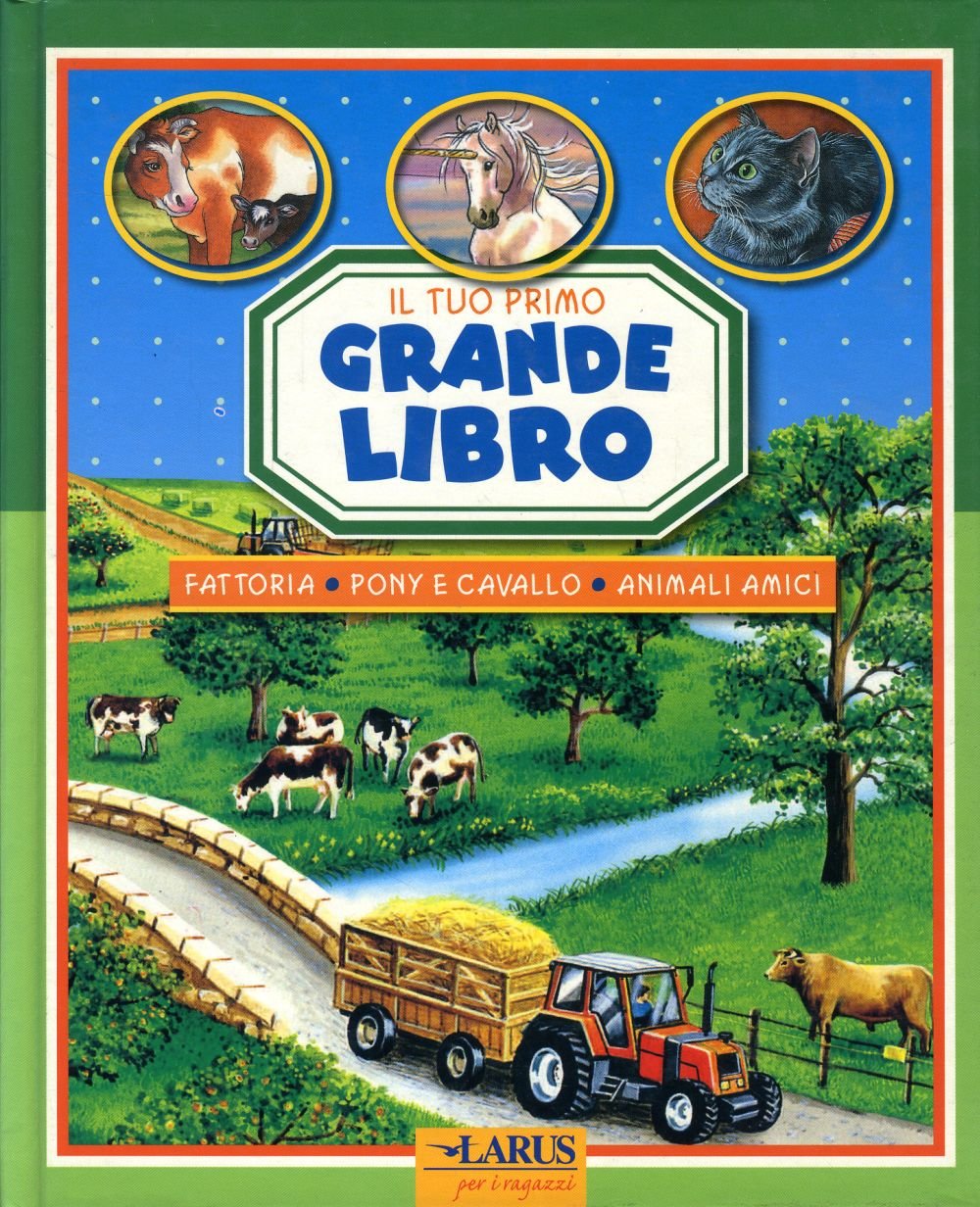 Il tuo primo grande libro della fattoria, pony, cavallo, animali amici. Ediz. illustrata book