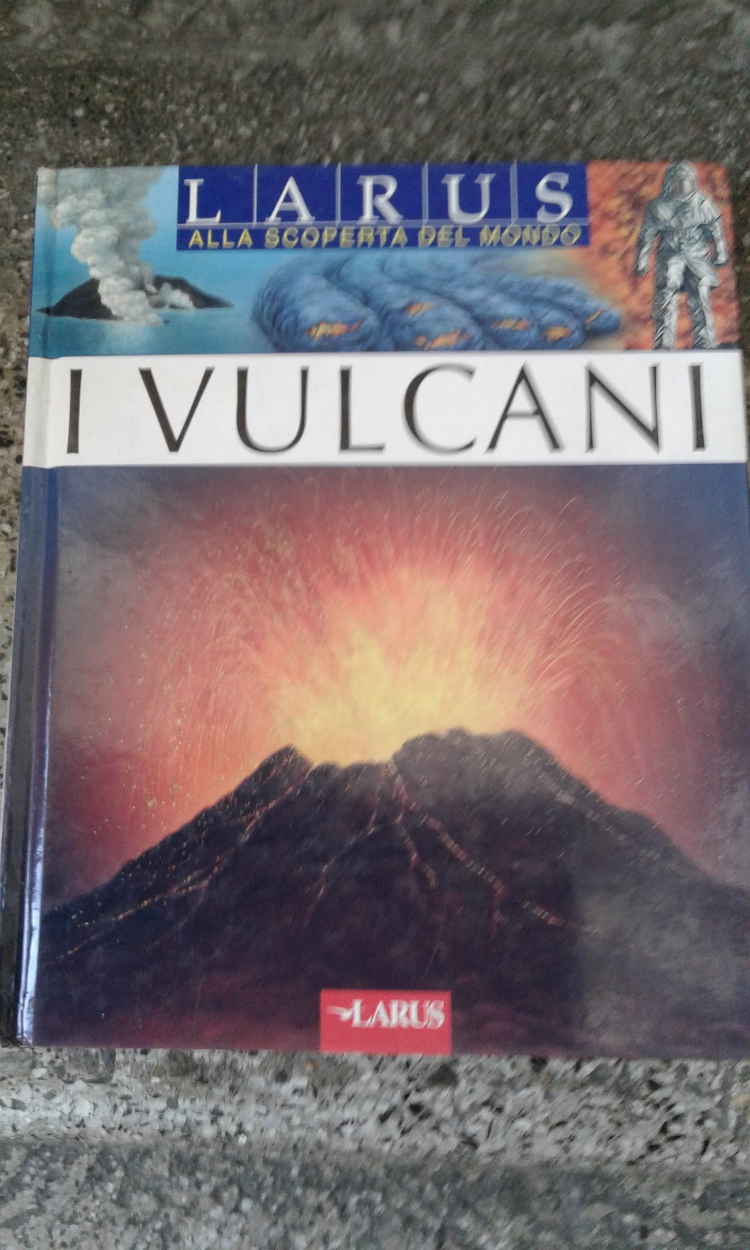 I vulcani. Ediz. illustrata (Alla scoperta del mondo) Non-fiction