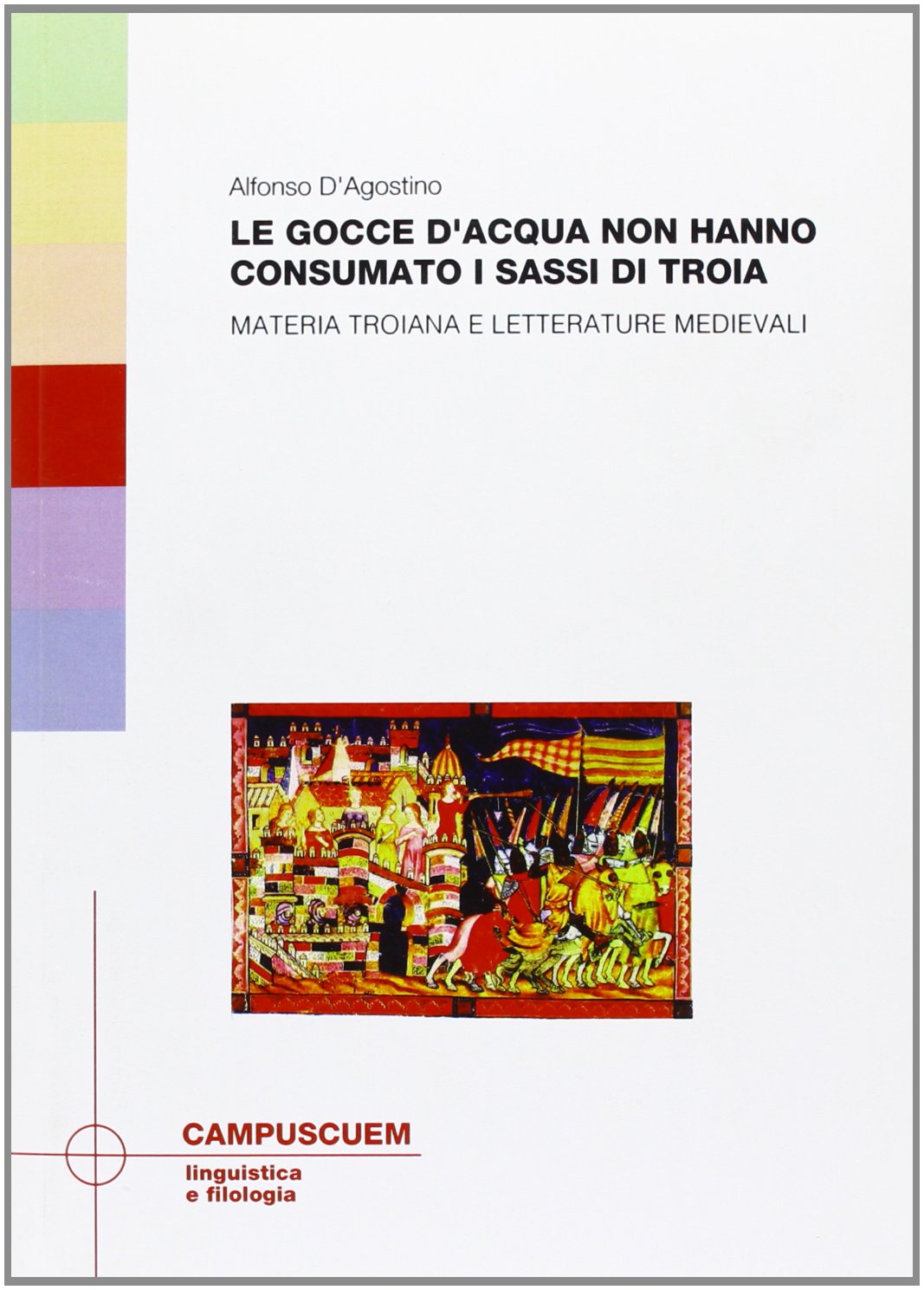 Le gocce d'acqua non hanno consumato i sassi di Troia. Materia troinana e letterature medievali book
