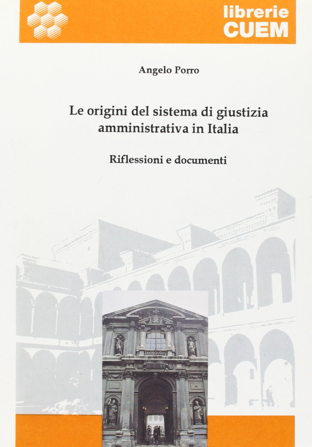 Le origini del sistema di giustizia amministrativa in Italia. Riflessioni e documenti (Scienze giuridiche) Law