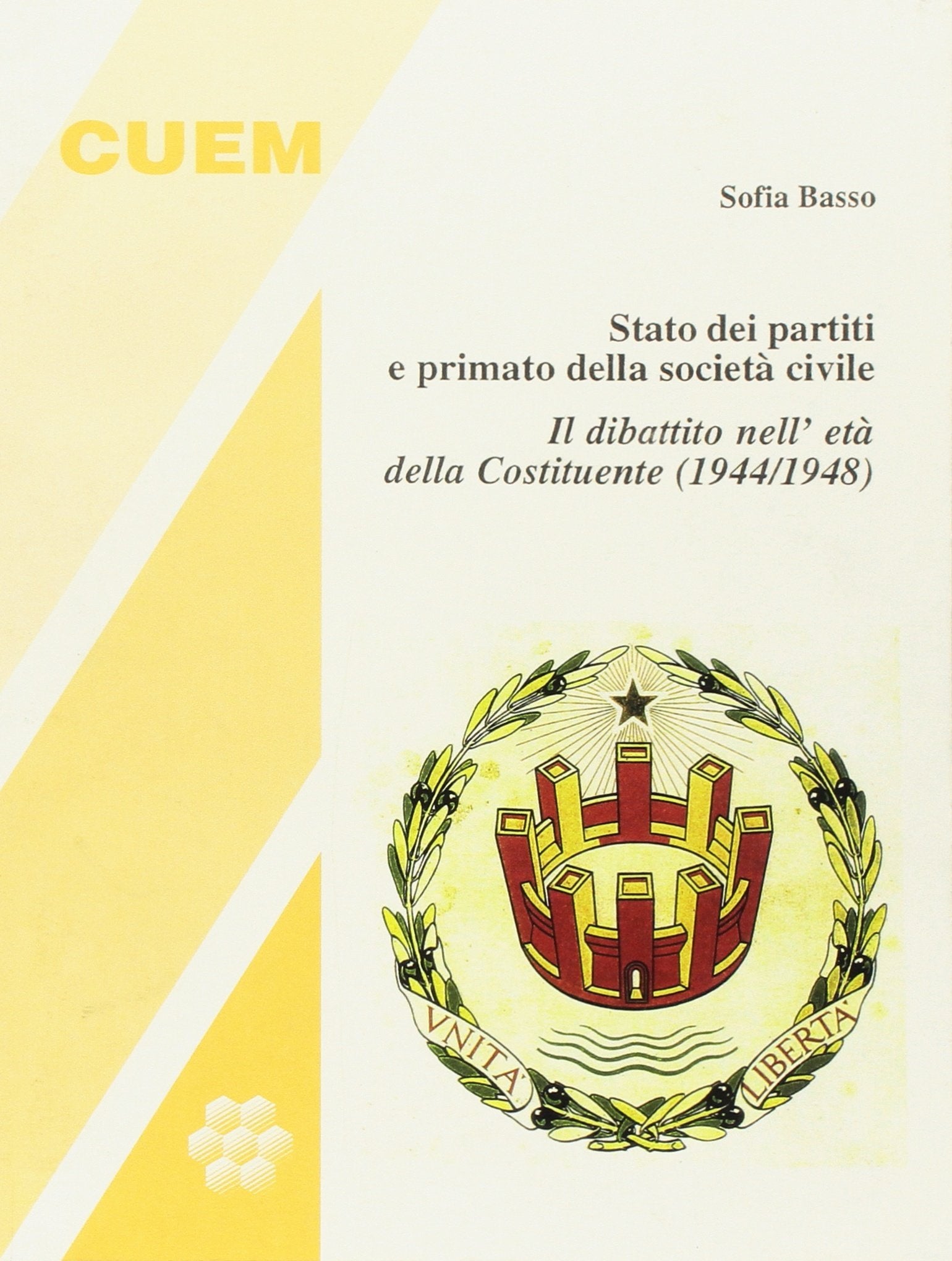 Stato dei partiti e primato della società civile. Il dibattito nell'età della Costituente (1944-1948) (Storia) Politics & History