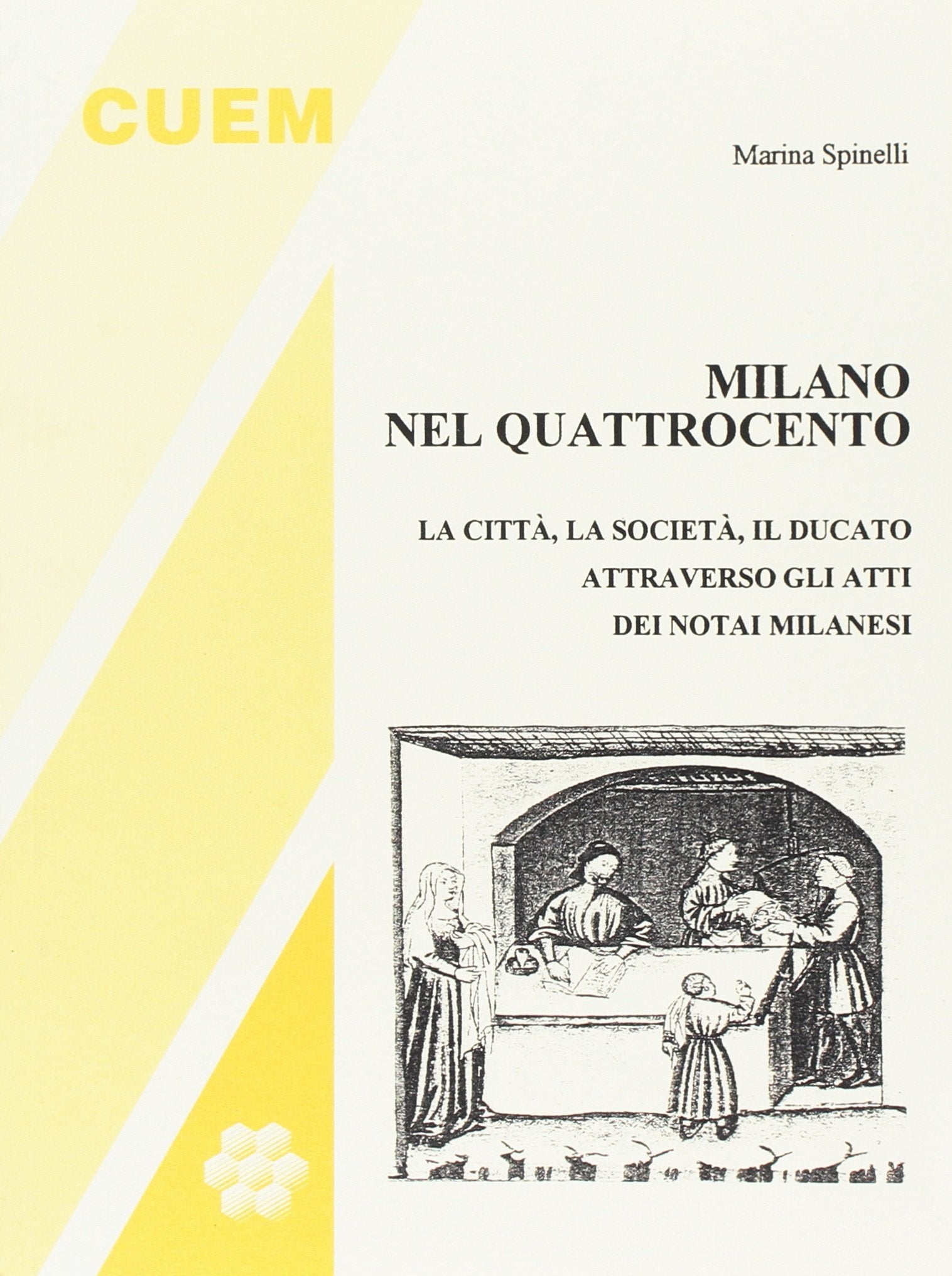 Milano nel '400. La città, la società, il ducato attraverso gli atti dei notai milanesi (Storia) Politics & History