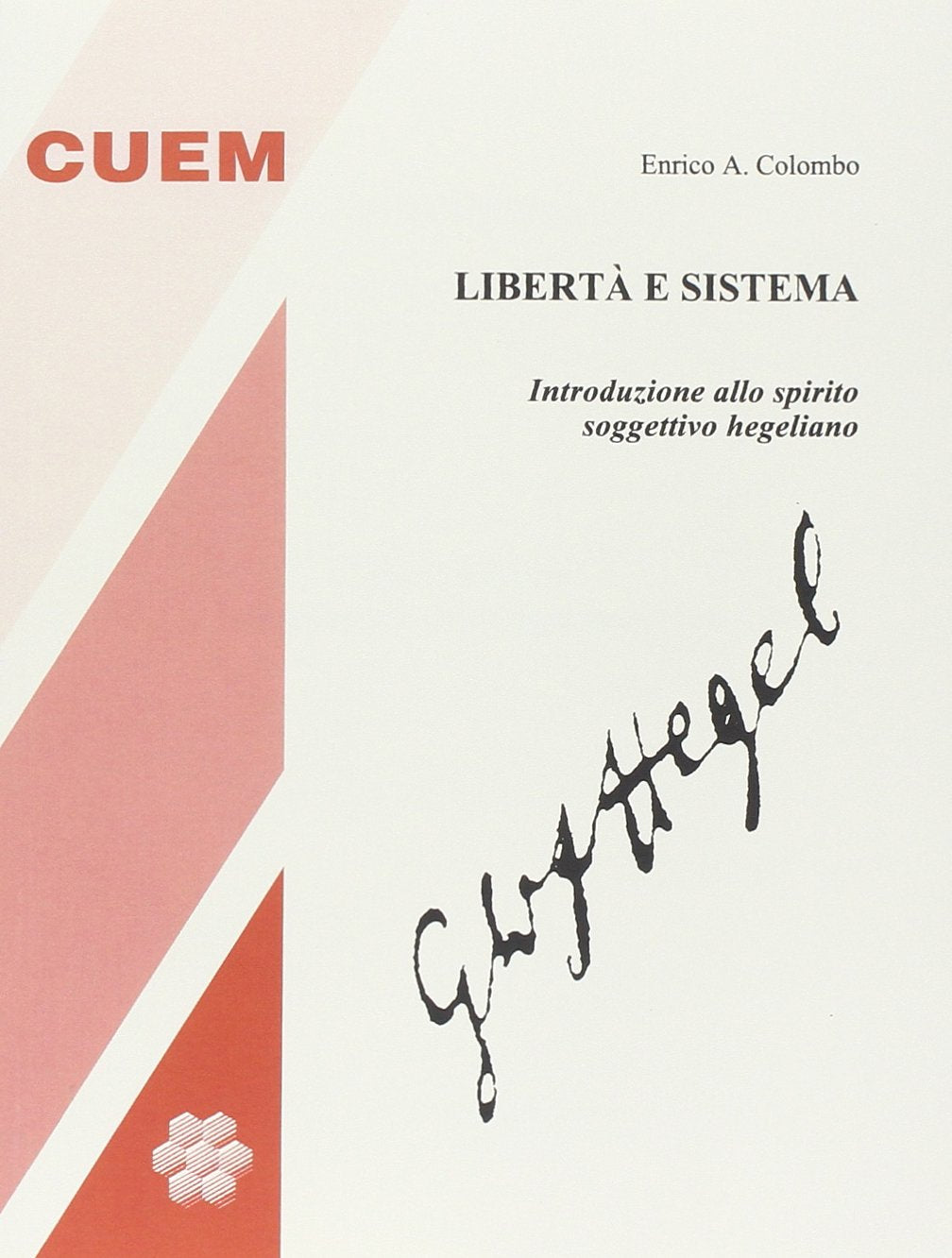 Libertà e sistema. Introduzione allo spirito soggettivo hegeliano (Filosofia) Philosophy