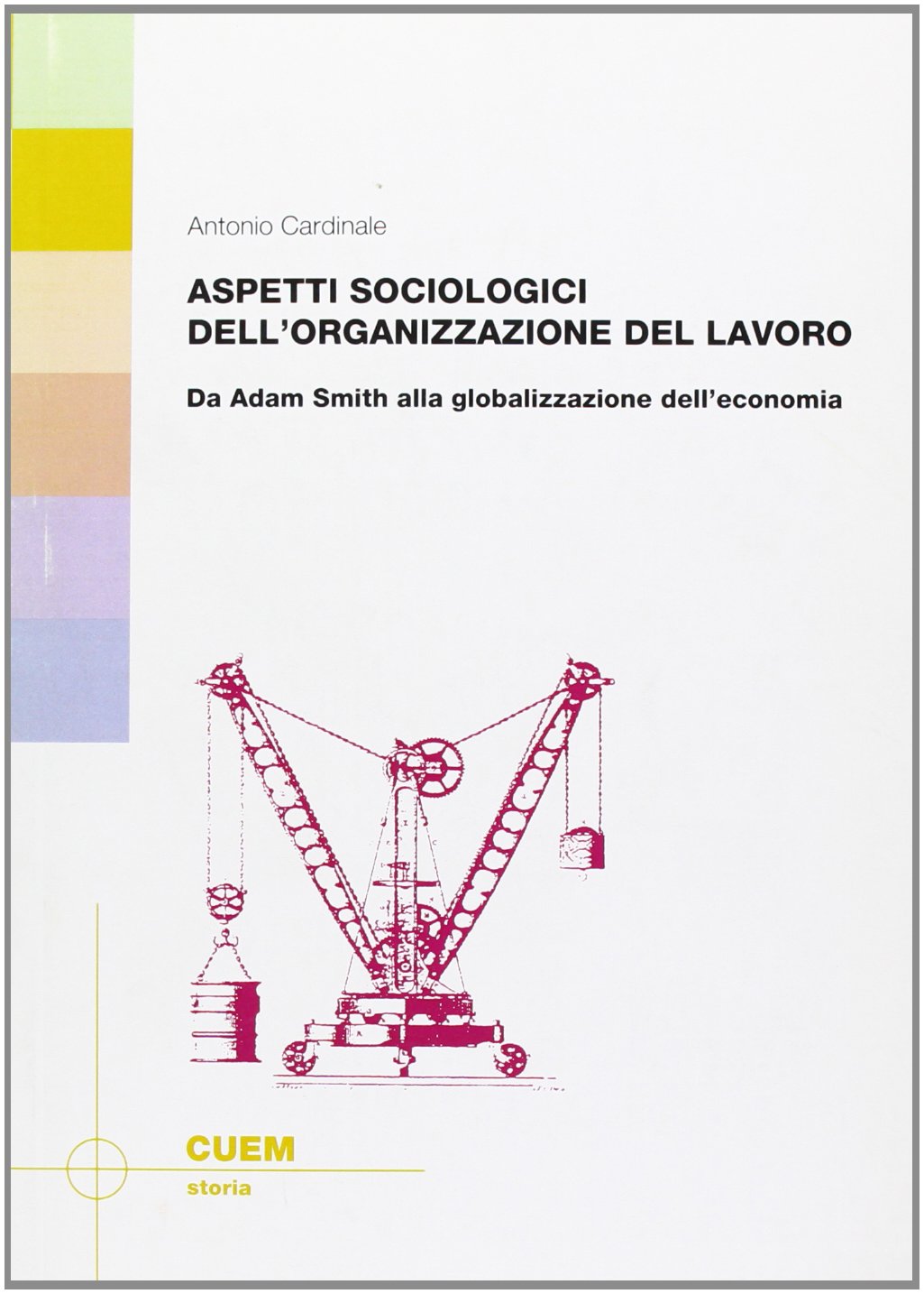 Aspetti sociologici dell'organizzazione del lavoro. Da Adam Smith alla globalizzazione dell'economia (Storia) Social Sciences